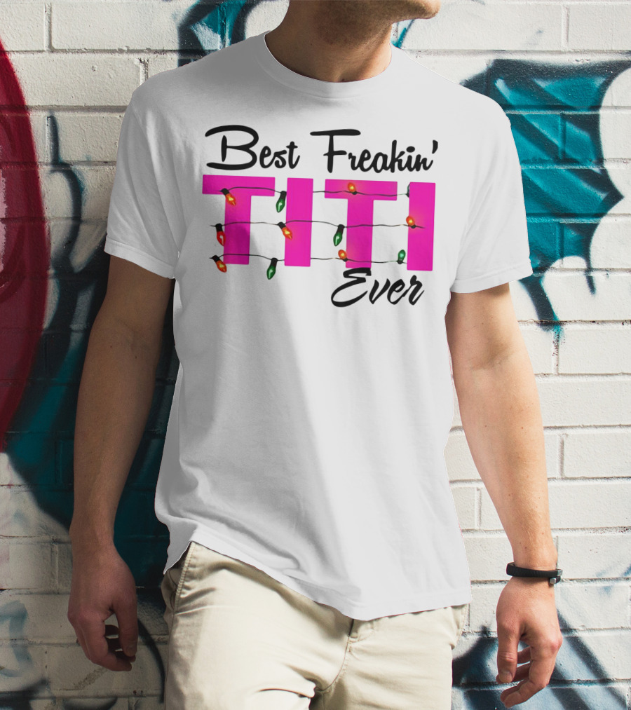 Best Freakin’ Titi Ever Christmas Lights T-Shirt