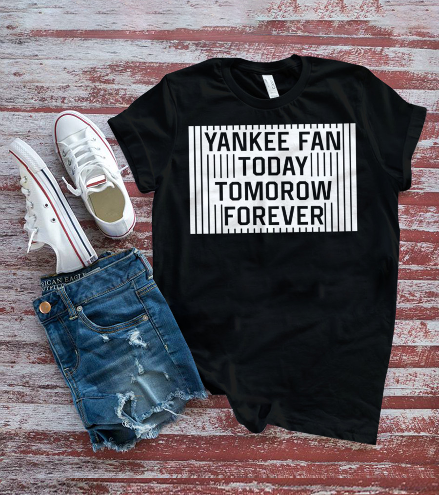 Yankee Fan Today Tomorrow Forever Stripes T-Shirt