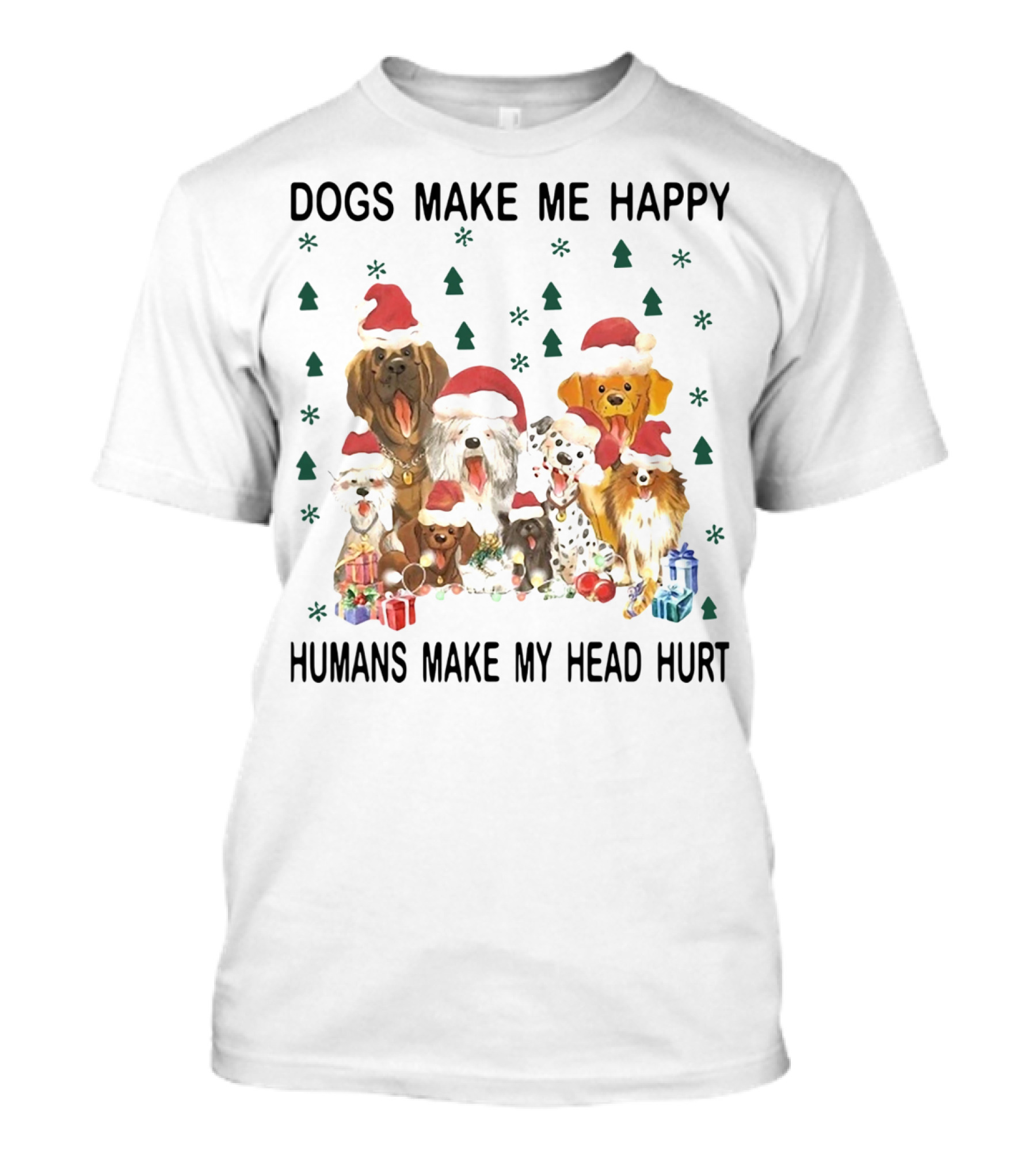 Dogs Make Me Happy Humans Make My Head Hurt Christmas Dogs With Santa Hats And Gifts T-Shirt