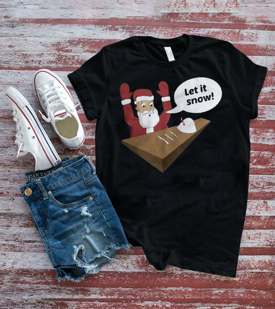 Santa Claus Let It Snow Christmas Humor T-Shirt