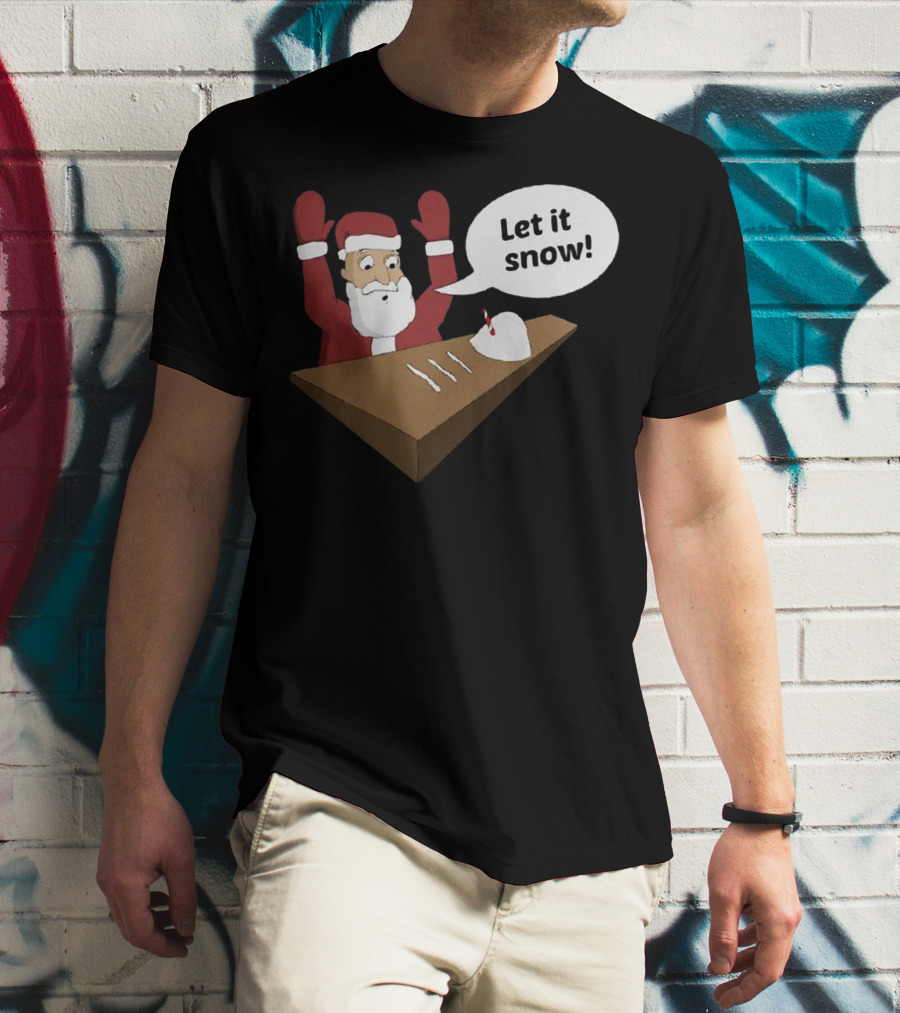 Santa Claus Let It Snow Christmas Humor T-Shirt