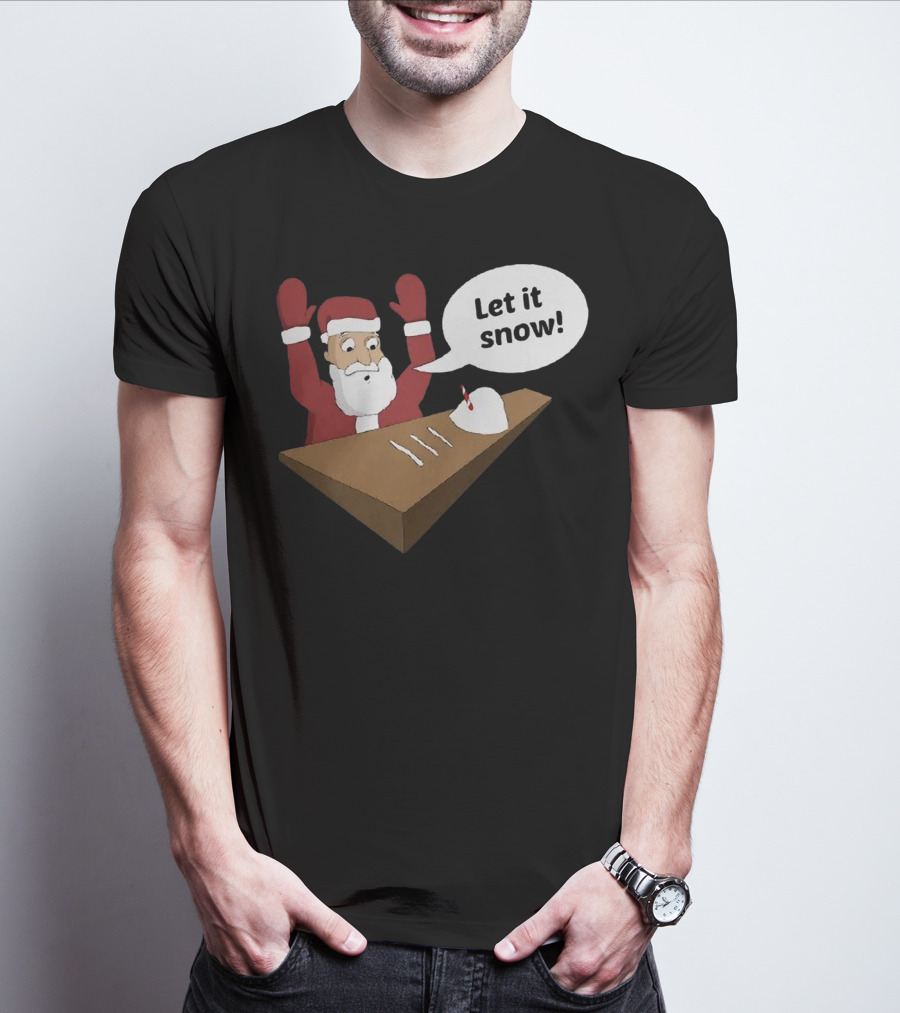 Santa Claus Let It Snow Christmas Humor T-Shirt