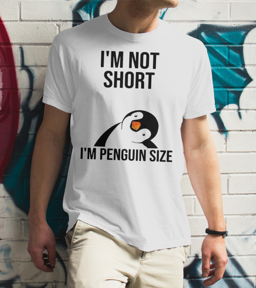 I’m Not Short I’m Penguin Size Penguin T-Shirt