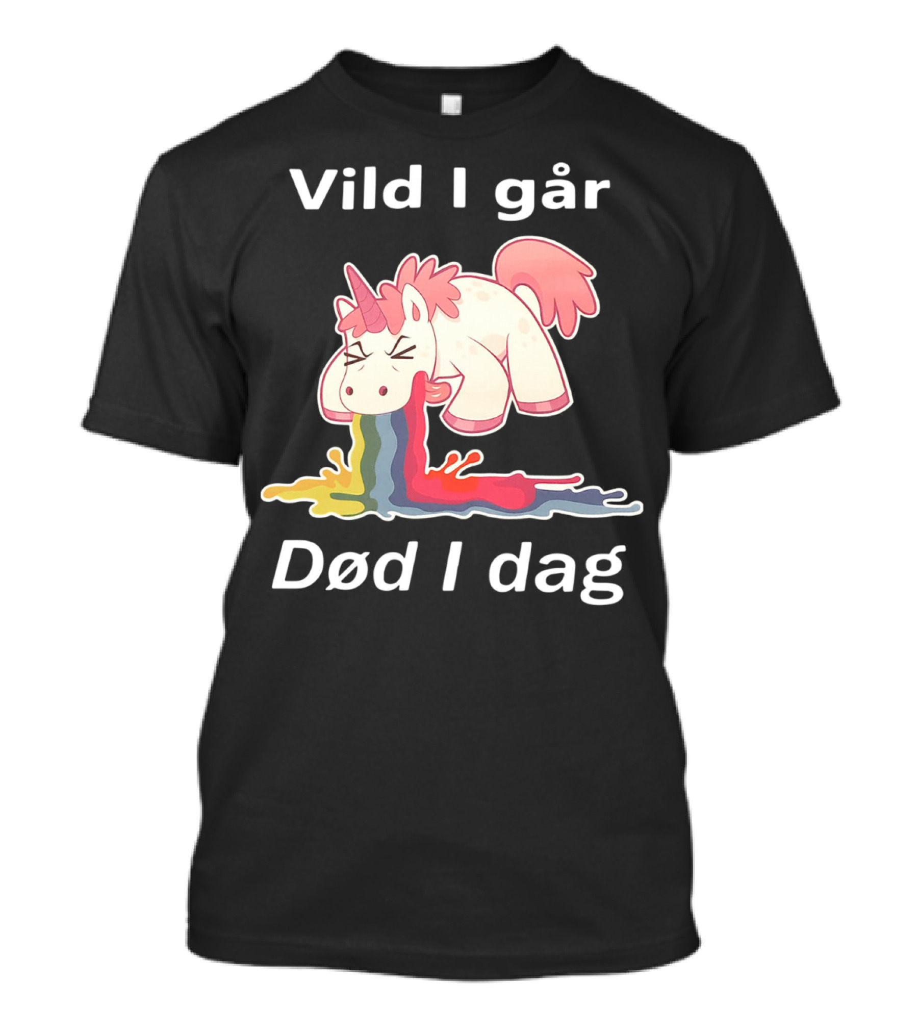 Vild I Går Død I Dag Rainbow Unicorn T-Shirt