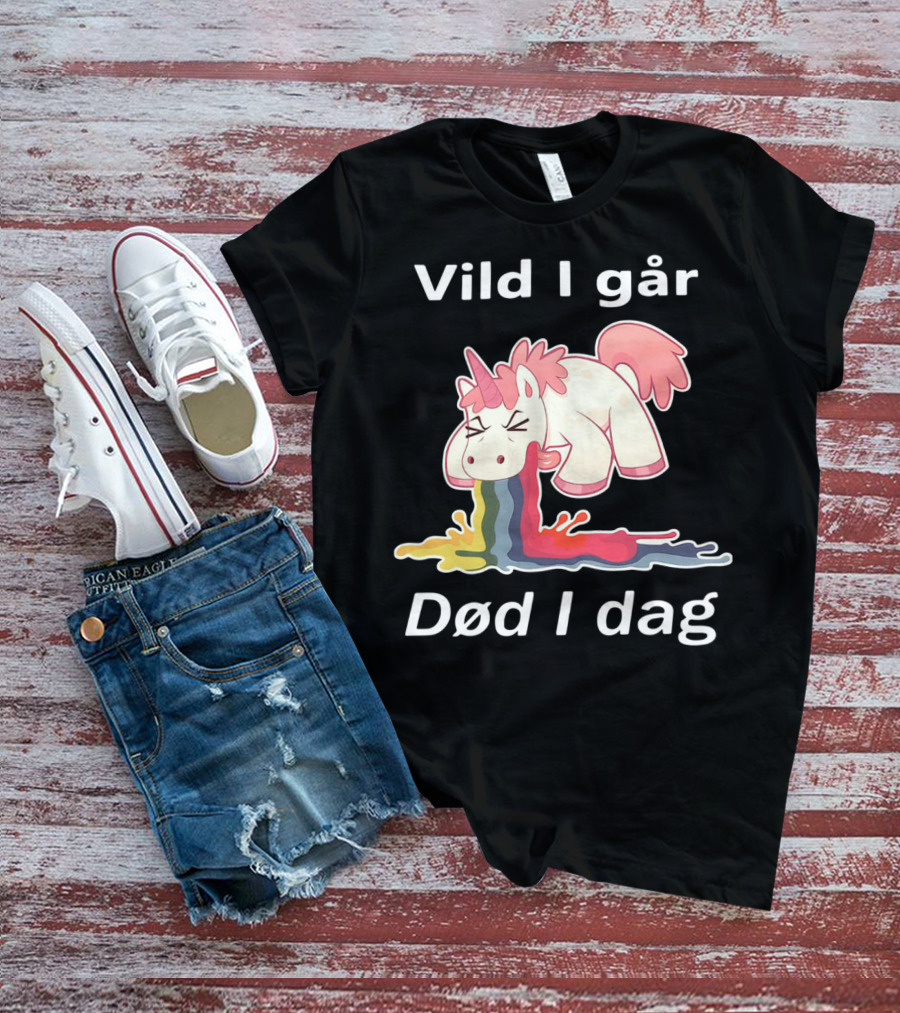 Vild I Går Død I Dag Rainbow Unicorn T-Shirt