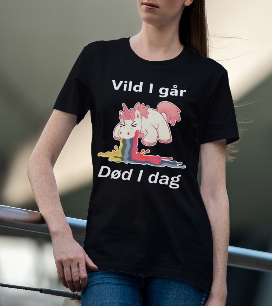 Vild I Går Død I Dag Rainbow Unicorn T-Shirt