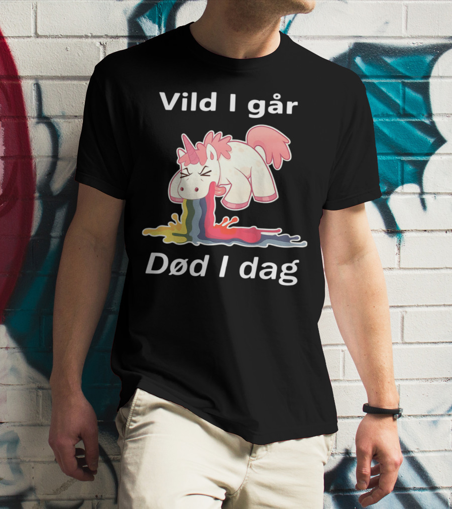 Vild I Går Død I Dag Rainbow Unicorn T-Shirt