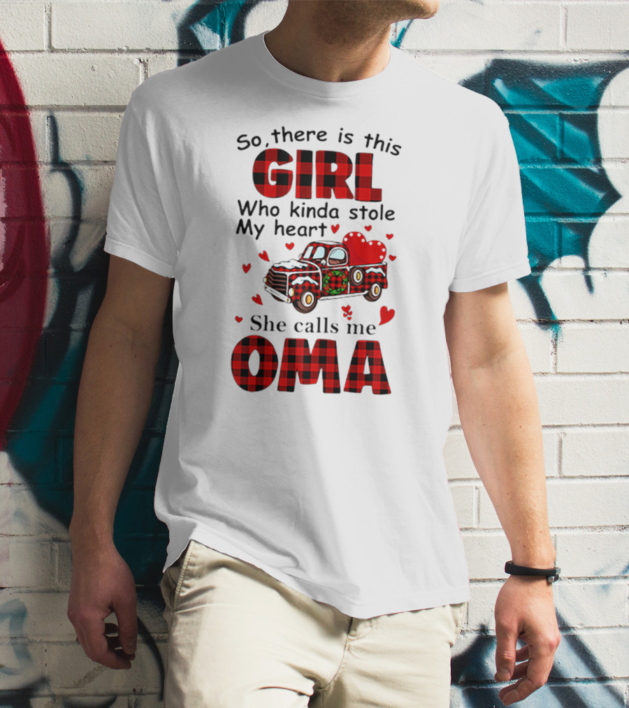 There Is This Christmas Girl Who Kinda Stole My Heart She Calls Me Oma T-Shirt