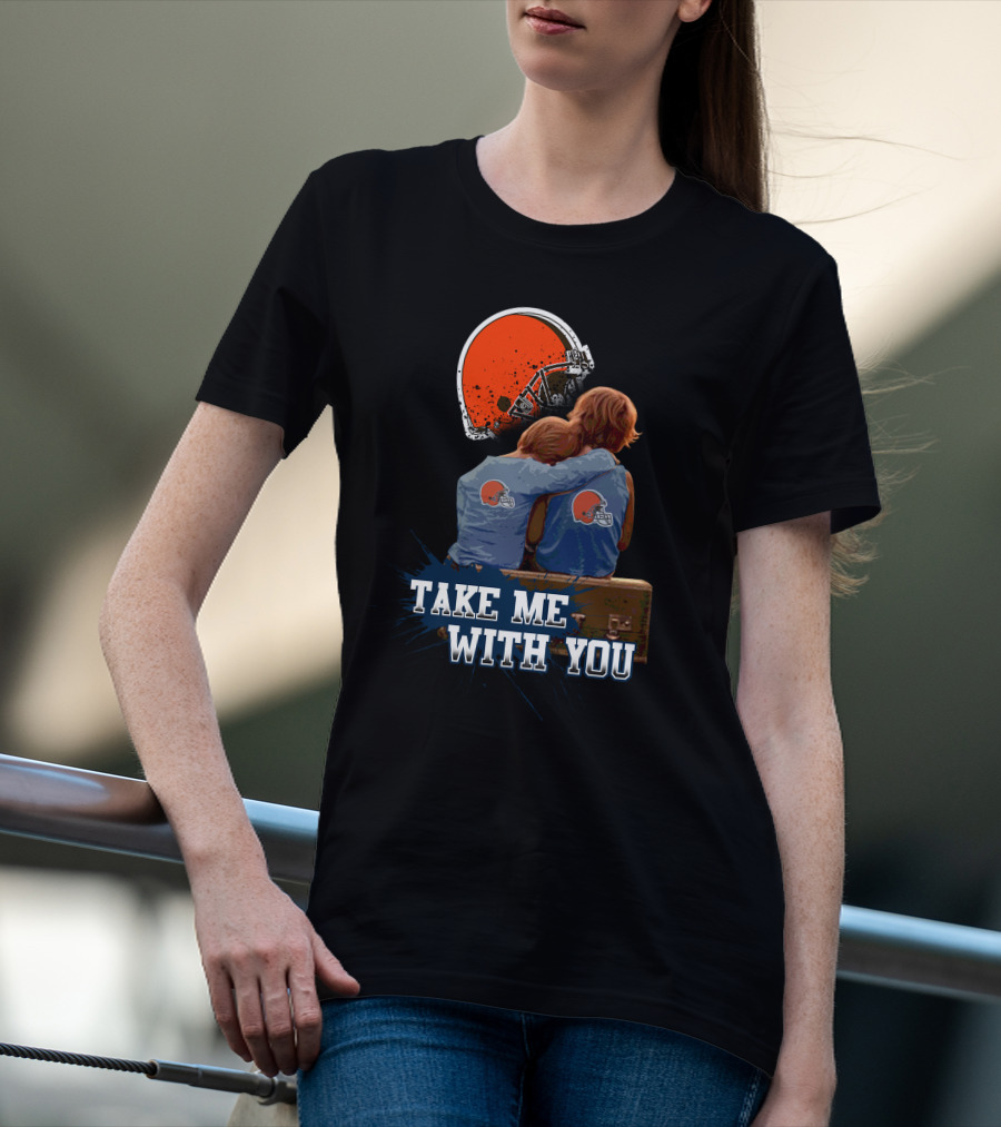 Cleveland Browns Helmet Fans Embrace With Take Me With You T-Shirt