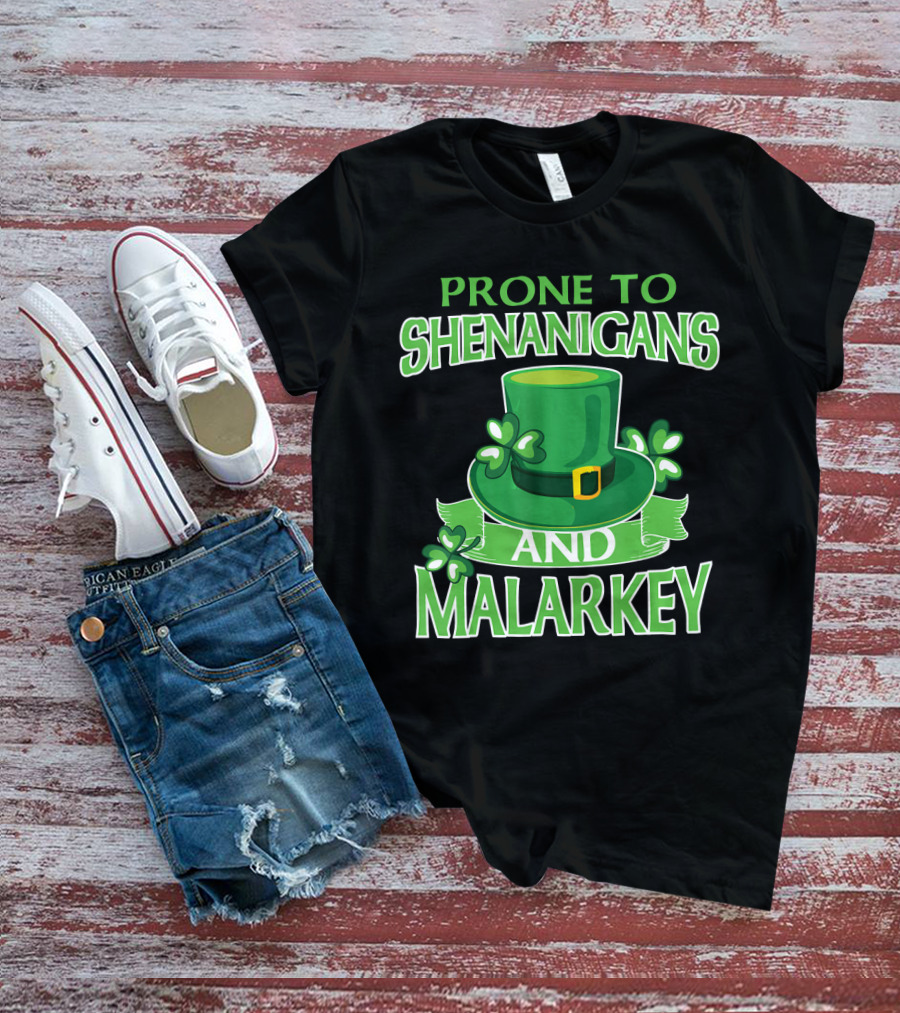 Prone To Shenanigans And Malarkey St Patrick's Day Irish Hat Clover T-Shirt