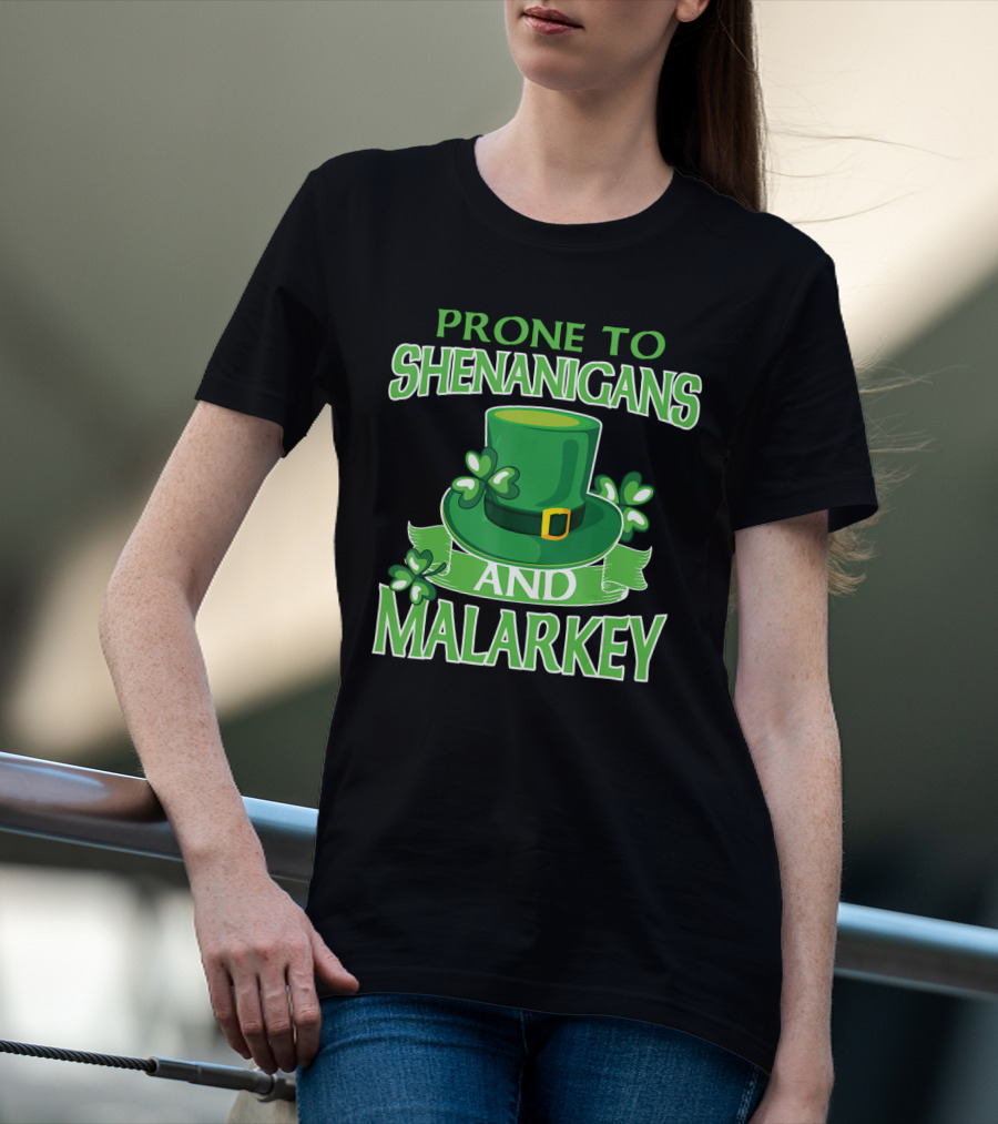 Prone To Shenanigans And Malarkey St Patrick's Day Irish Hat Clover T-Shirt