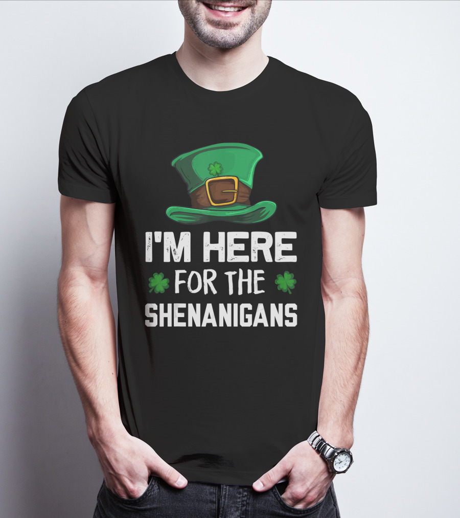 I'm Here For The Shenanigans Leprechaun Hat Clover St. Patrick's Day T-Shirt