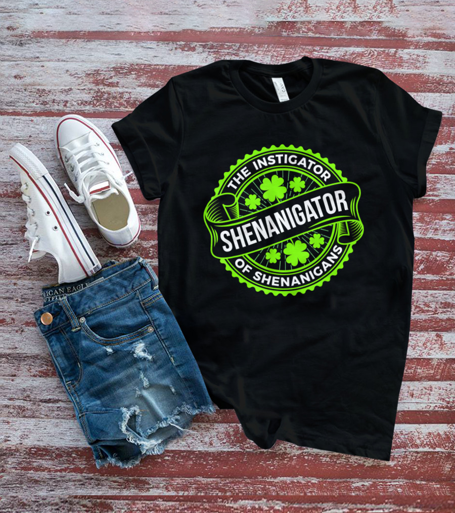 Shenanigator The Instigator Of Shenanigans Green St Patricks Day T-Shirt