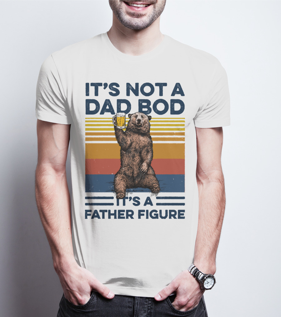 Bear Holding Beer It's Not A Dad Bod It's A Father Figure T-Shirt