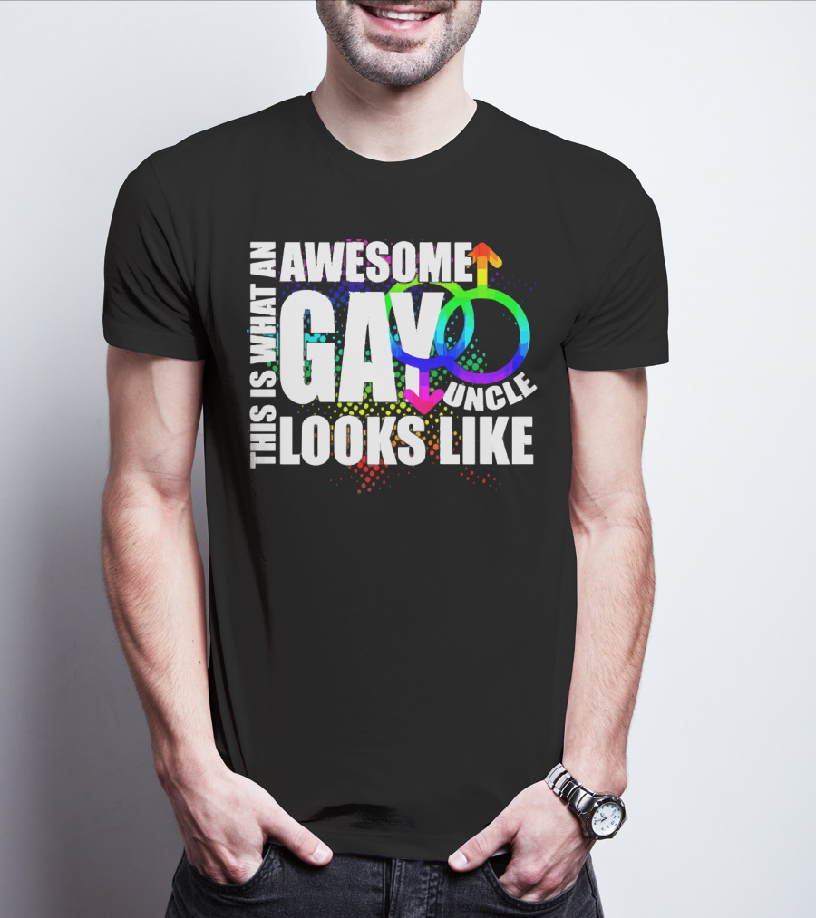 This Is What An Awesome Gay Uncle Looks Like T-Shirt