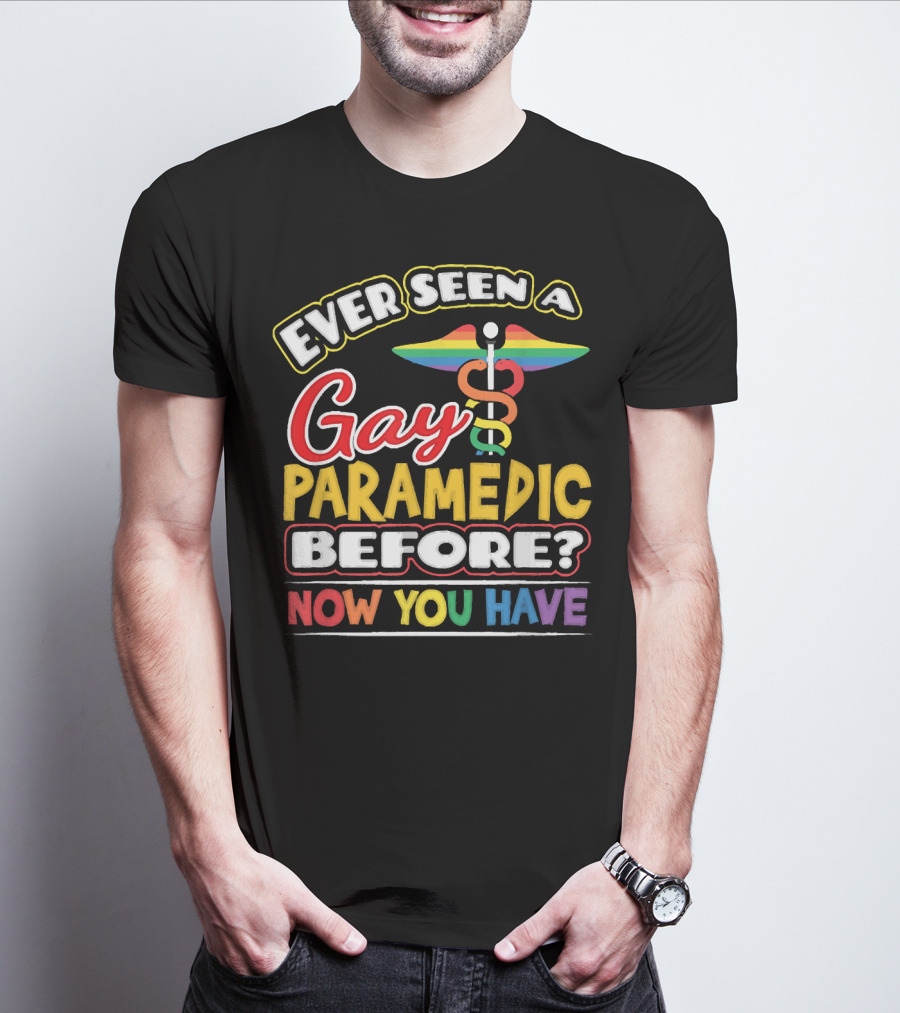 Ever Seen A Gay Paramedic Before? Now You Have T-Shirt