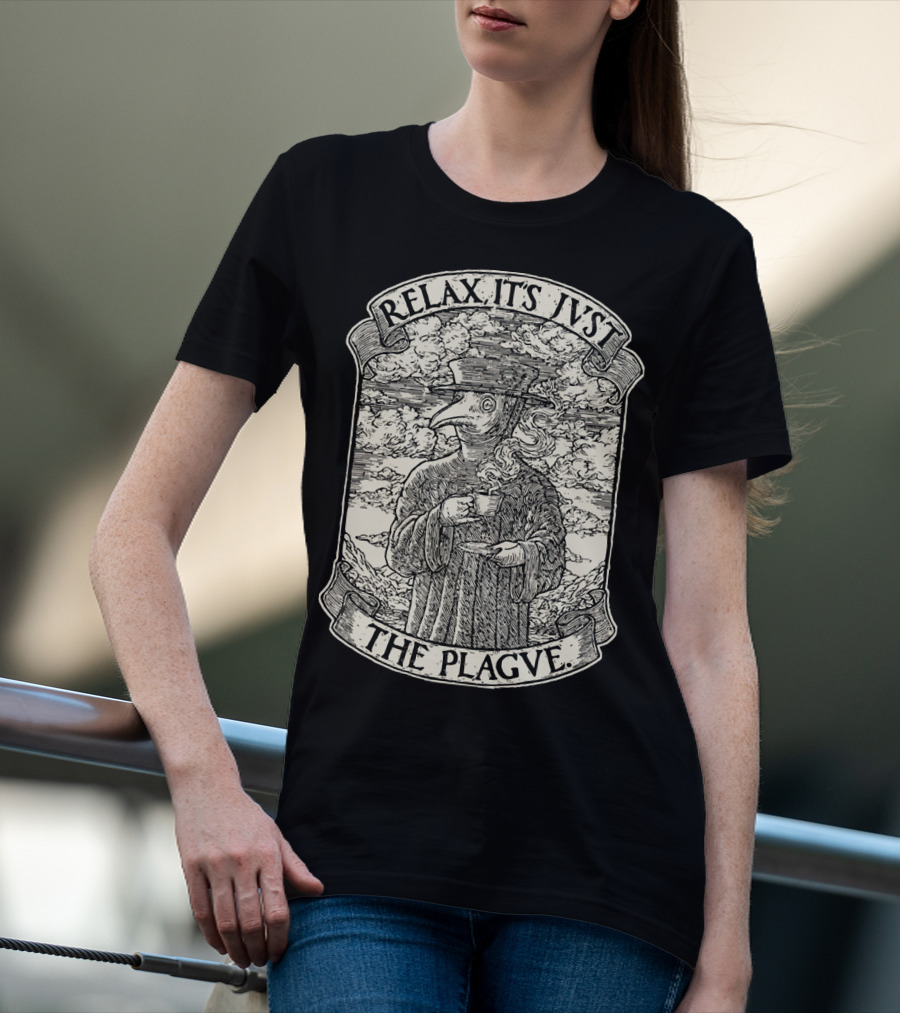 RELAX IT'S JVST THE PLAGVE Plague Doctor With Coffee T-Shirt
