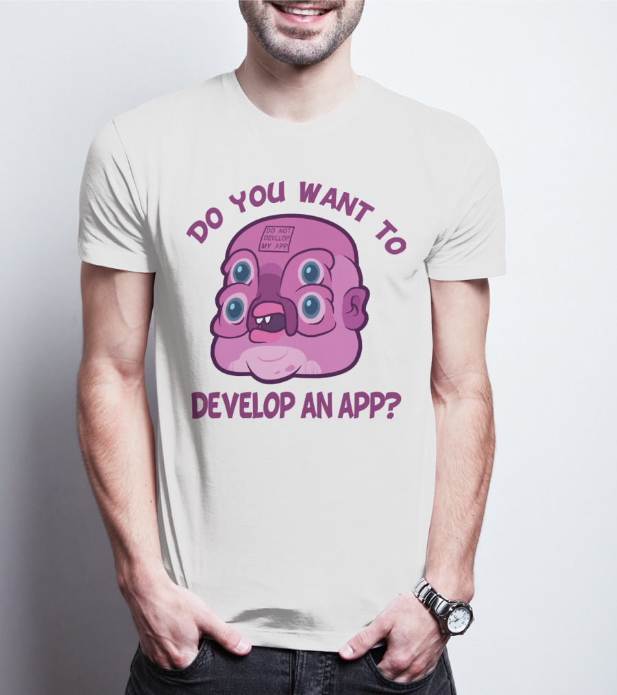 Do You Want To Develop An App GLOOTIE Do Not Develop My App T-Shirt