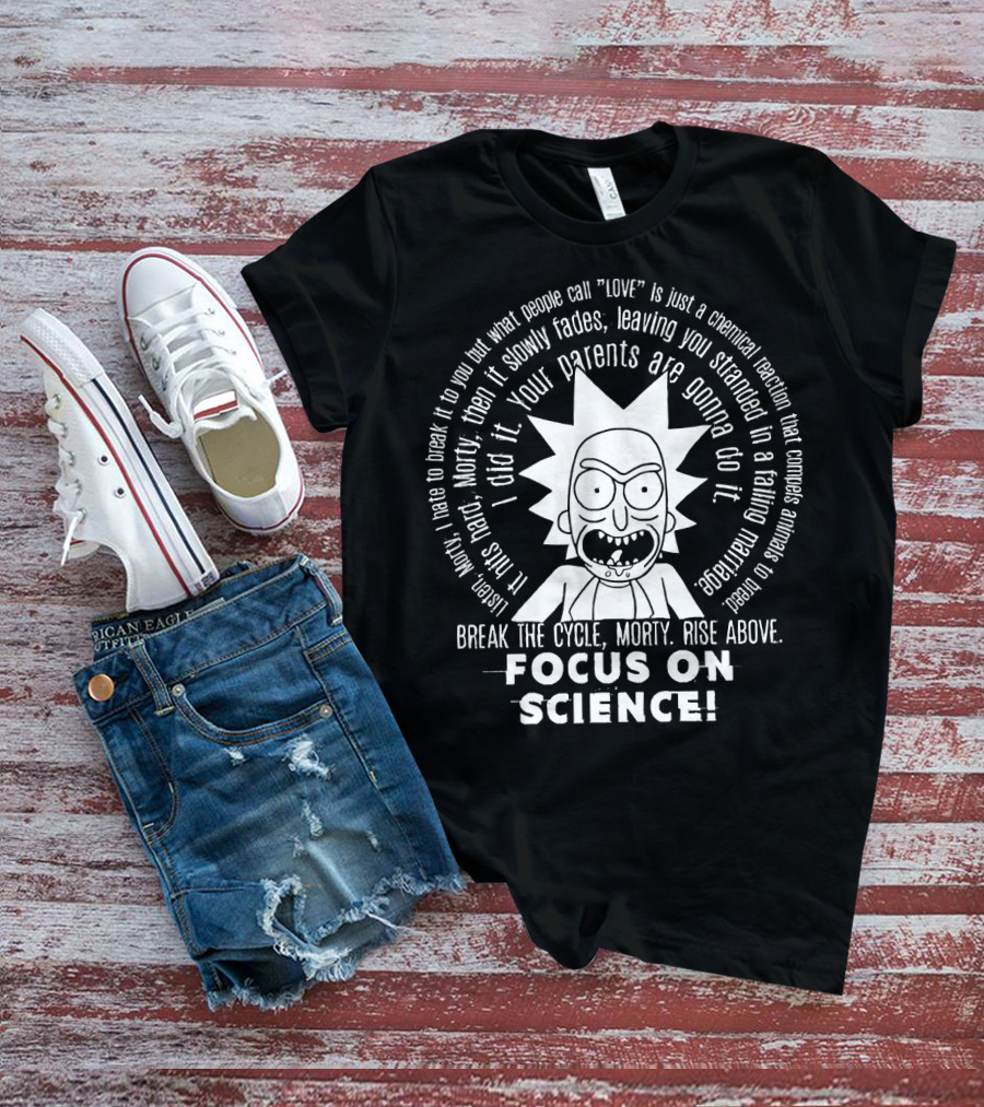 Focus On Science Rick Break The Cycle Morty Rise Above T-Shirt