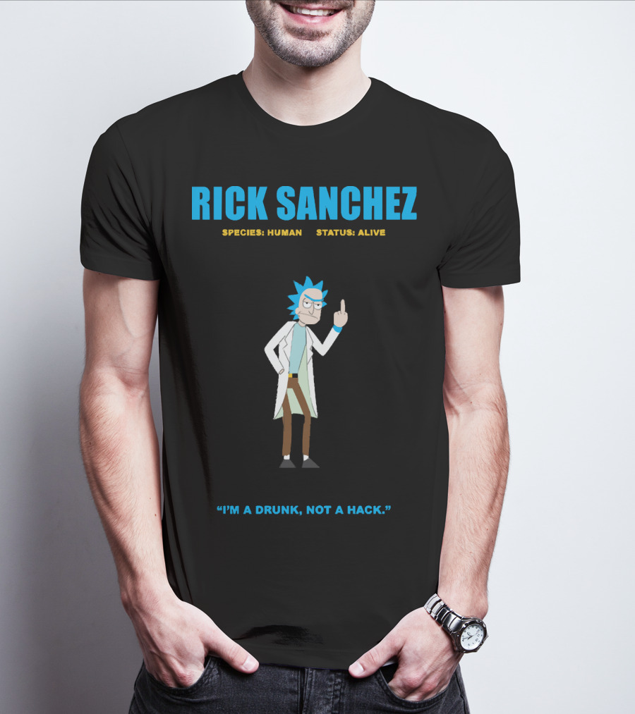 RICK SANCHEZ SPECIES HUMAN STATUS ALIVE I'M A DRUNK NOT A HACK T-Shirt