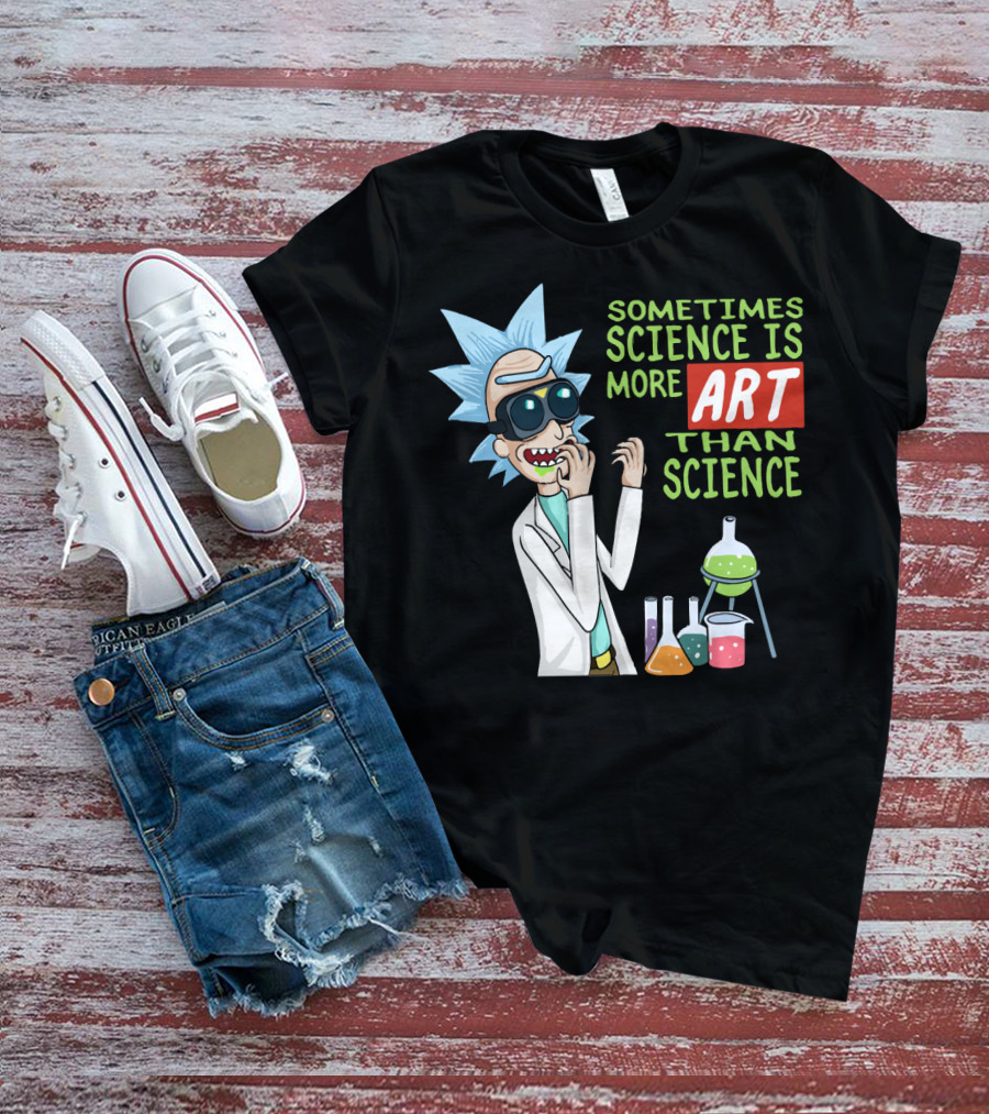 Rick And Morty Sometimes Science Is More Art Than Science Chemistry Lab T-Shirt