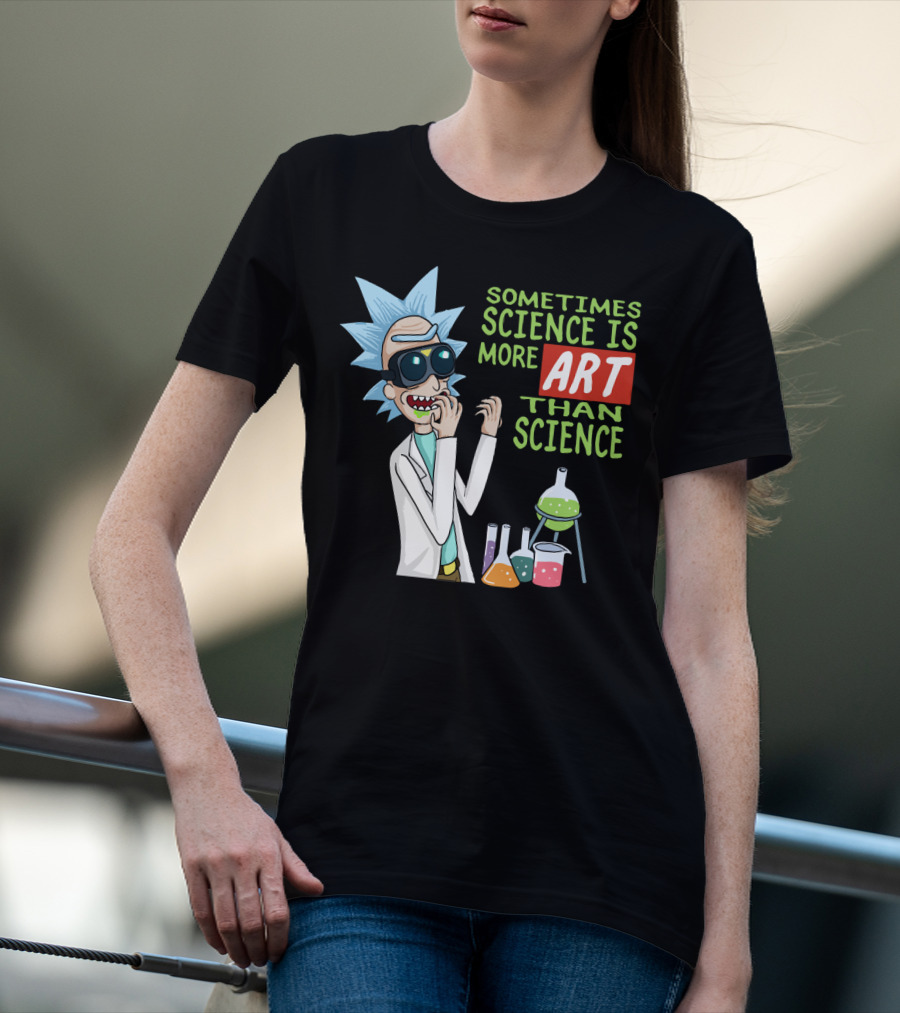 Rick And Morty Sometimes Science Is More Art Than Science Chemistry Lab T-Shirt