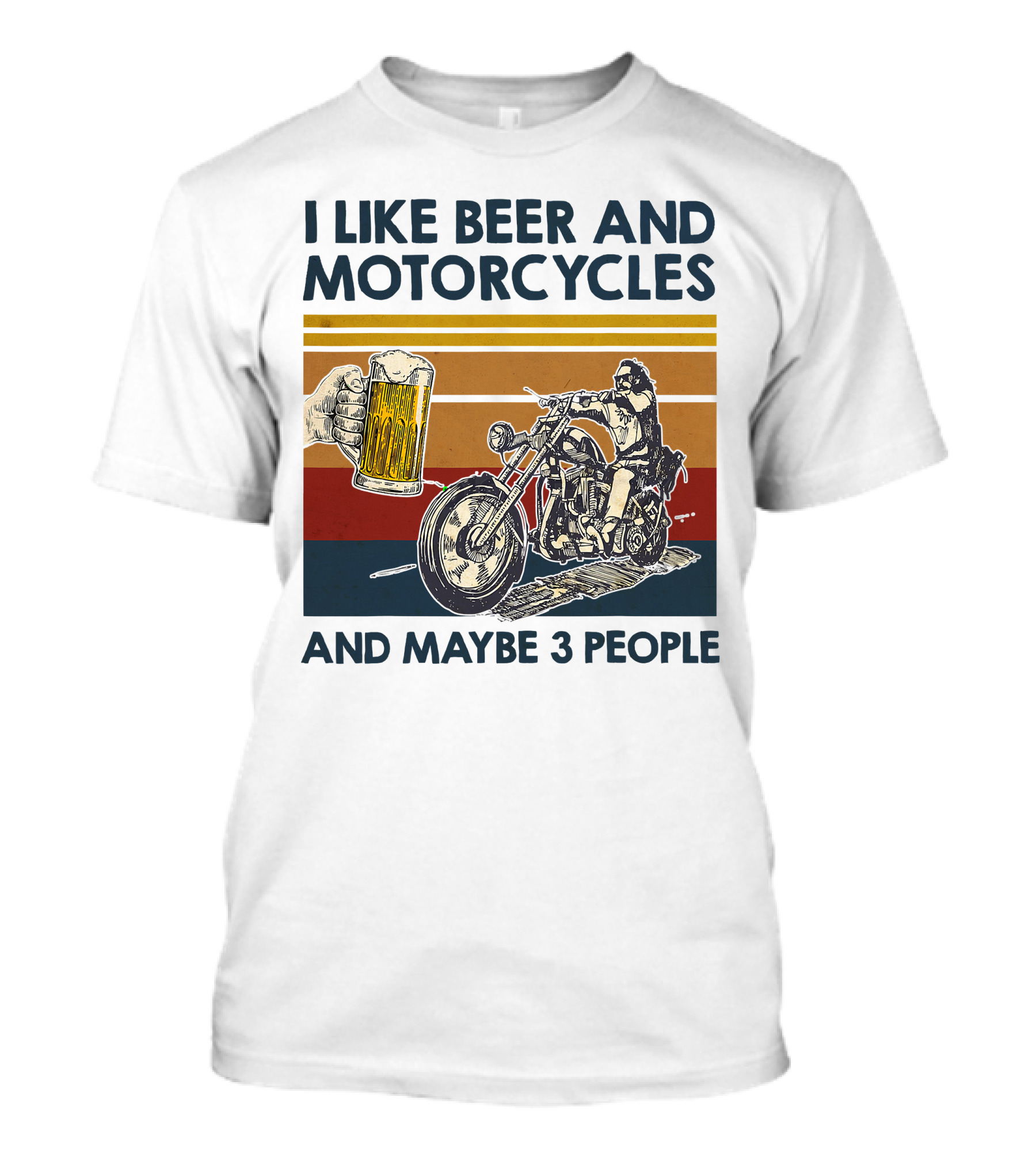 I Like Beer And Motorcycles And Maybe 3 People T-Shirt