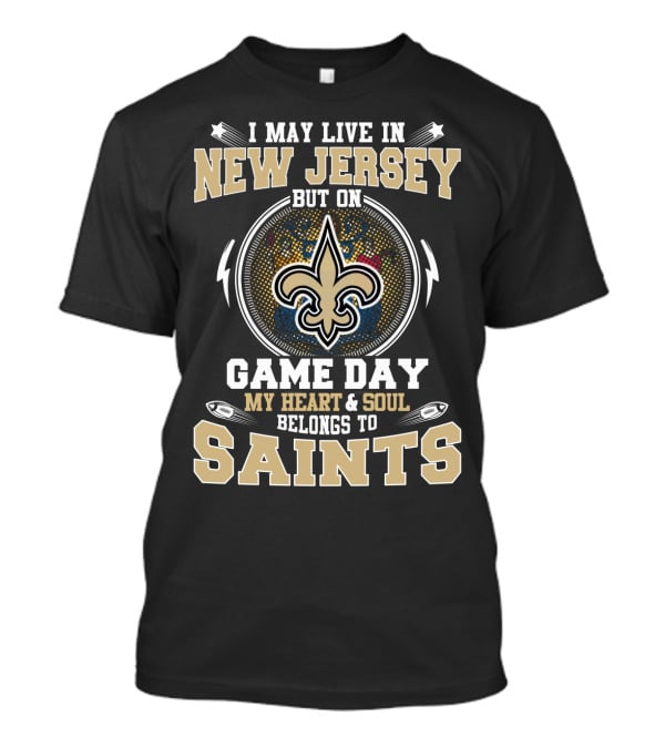 New Jersey Game Day My Heart And Soul Belongs To Saints T-Shirt