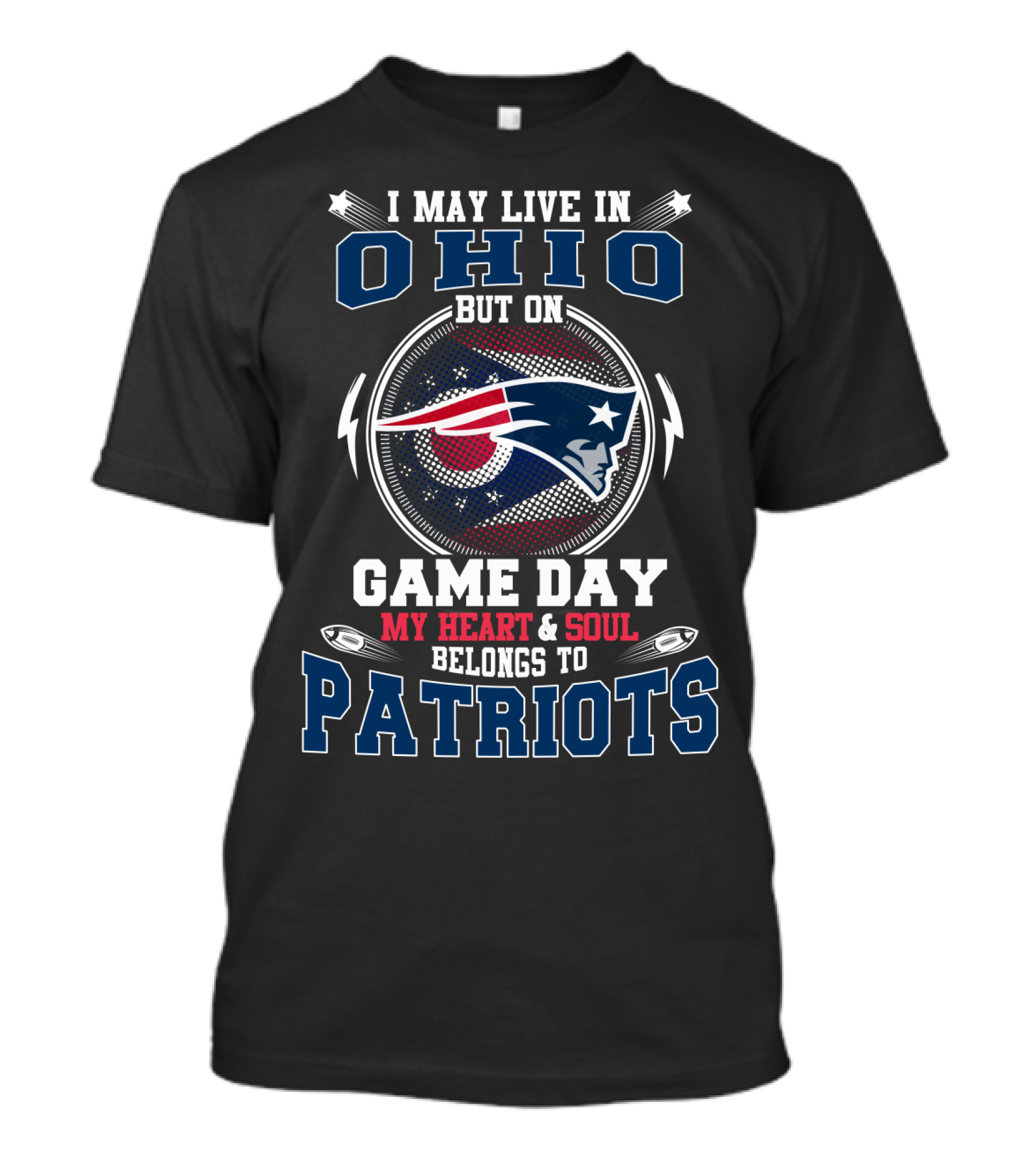 I May Live In Ohio But On Game Day My Heart & Soul Belongs To Patriots T-Shirt