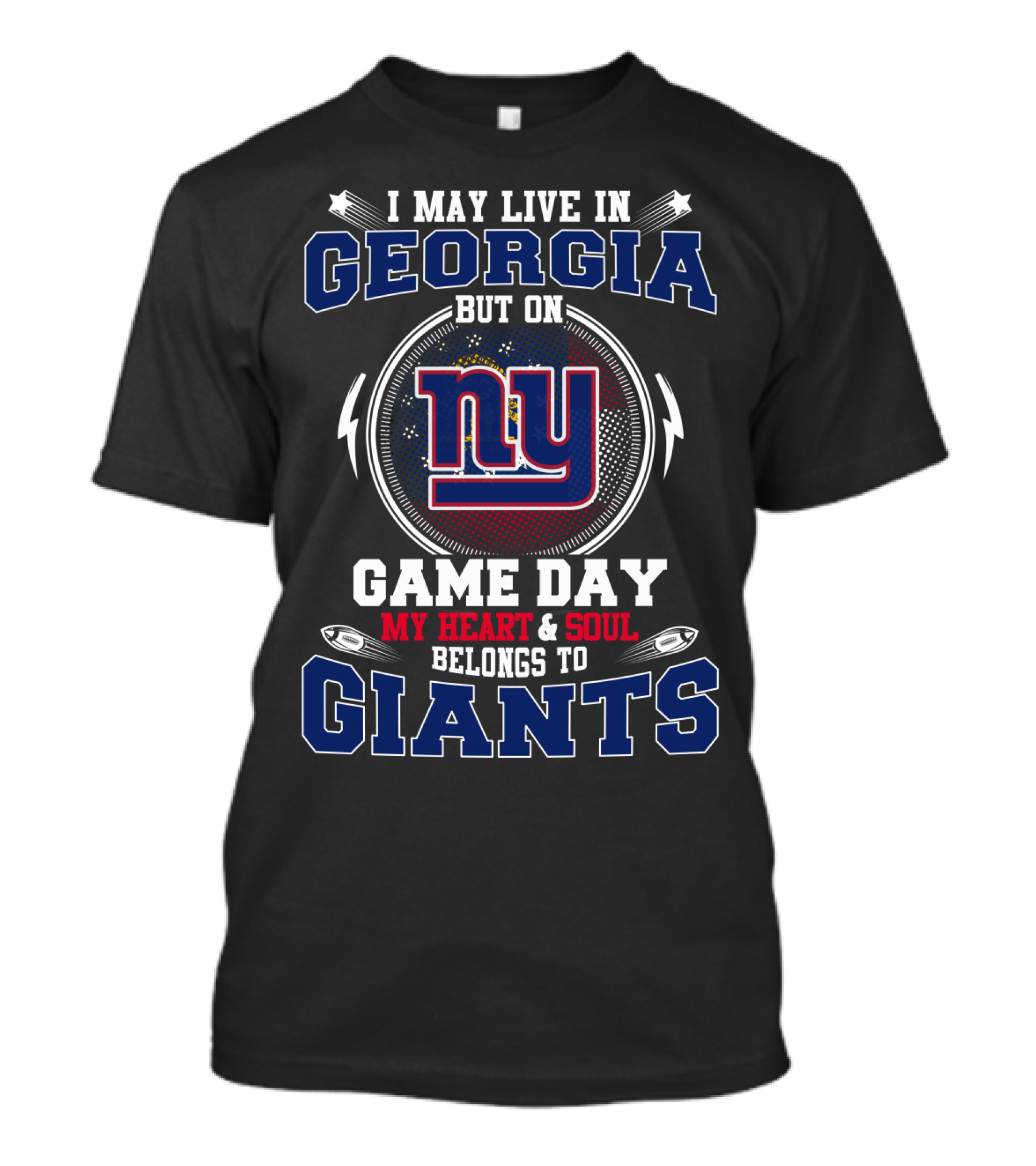I May Live In Georgia But On Game Day My Heart & Soul Belongs To Giants Ny T-Shirt