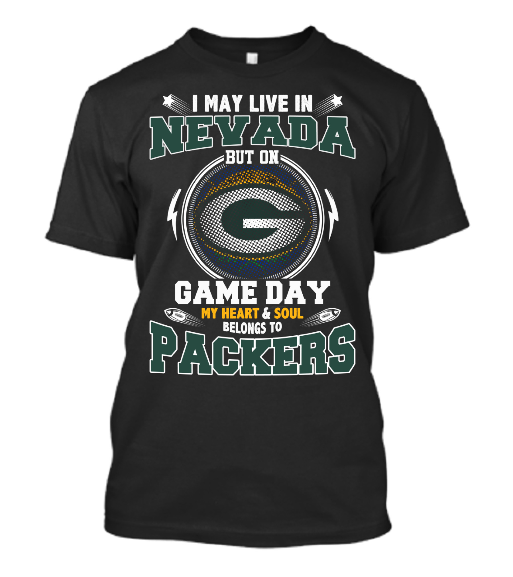 I May Live In Nevada But On Game Day My Heart & Soul Belongs To Packers T-Shirt