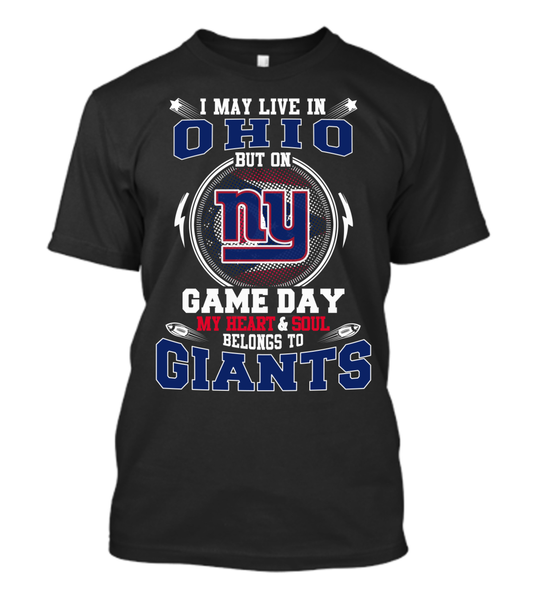I May Live In Ohio But On Game Day My Heart And Soul Belongs To Giants Ny T-Shirt