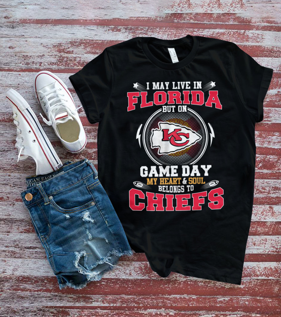 I May Live In Florida But On Game Day My Heart & Soul Belongs To Chiefs Kc T-Shirt