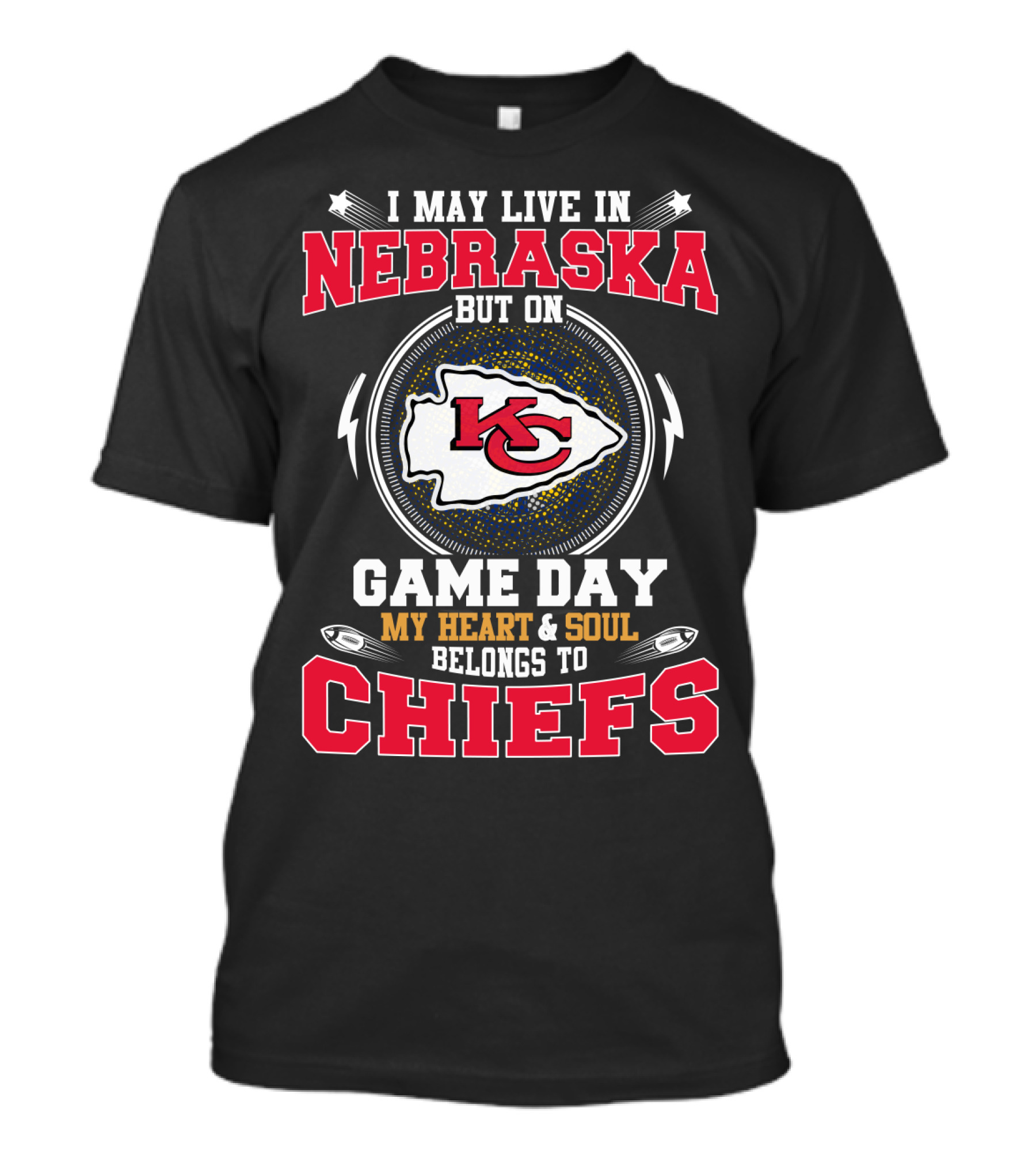I May Live In Nebraska But On Game Day My Heart & Soul Belongs To Chiefs T-Shirt