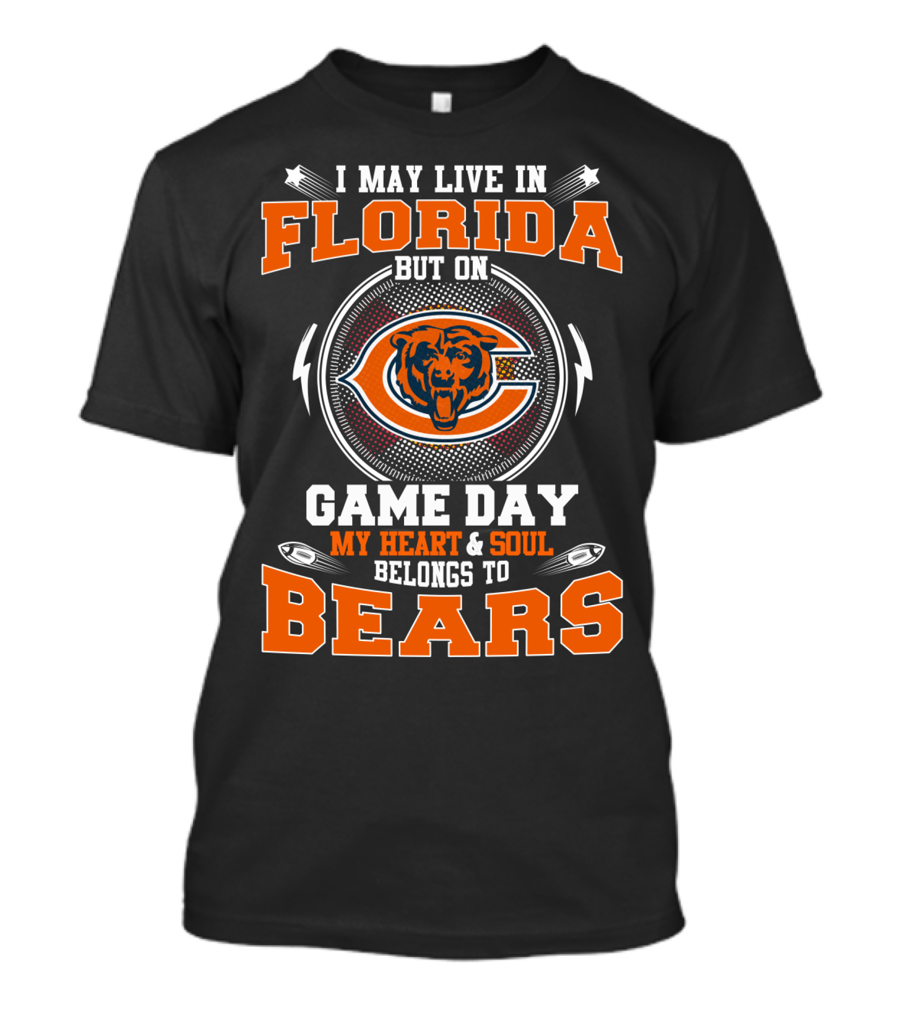 I May Live In Florida But On Game Day My Heart & Soul Belongs To Bears T-Shirt