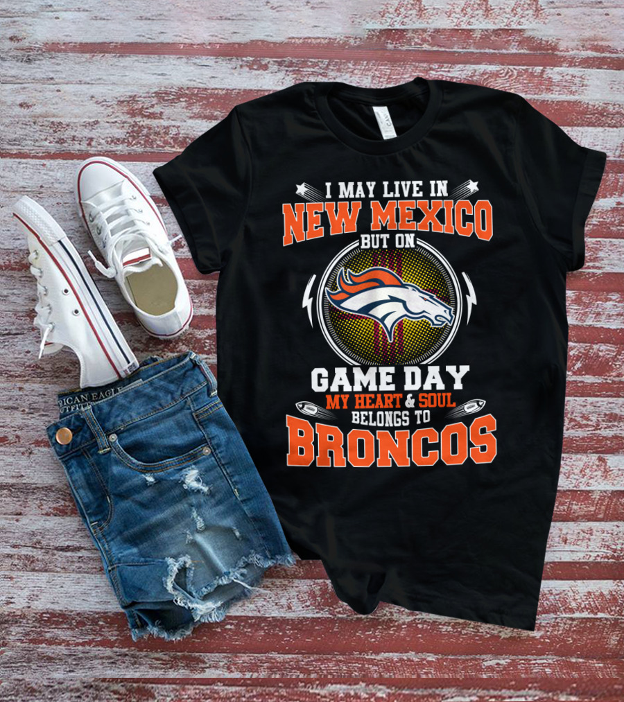 New Mexico Game Day Heart And Soul Belongs To Broncos T-Shirt