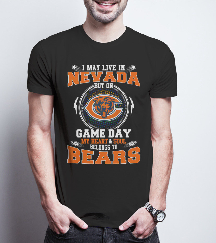 I May Live In Nevada But On Game Day My Heart And Soul Belongs To Bears T-Shirt