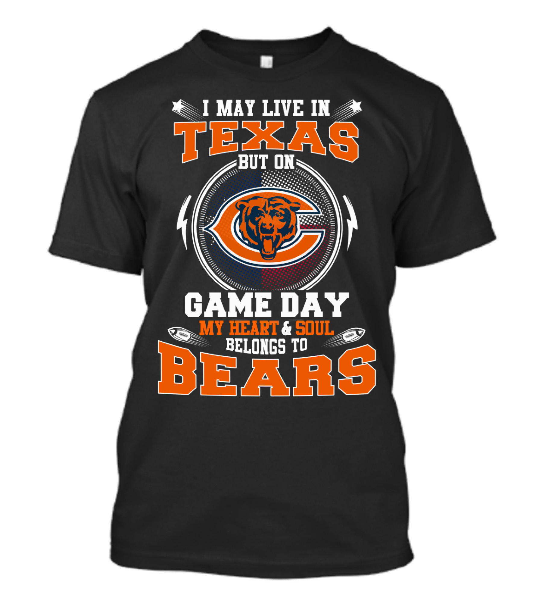 I May Live In Texas But On Game Day My Heart & Soul Belongs To Bears T-Shirt