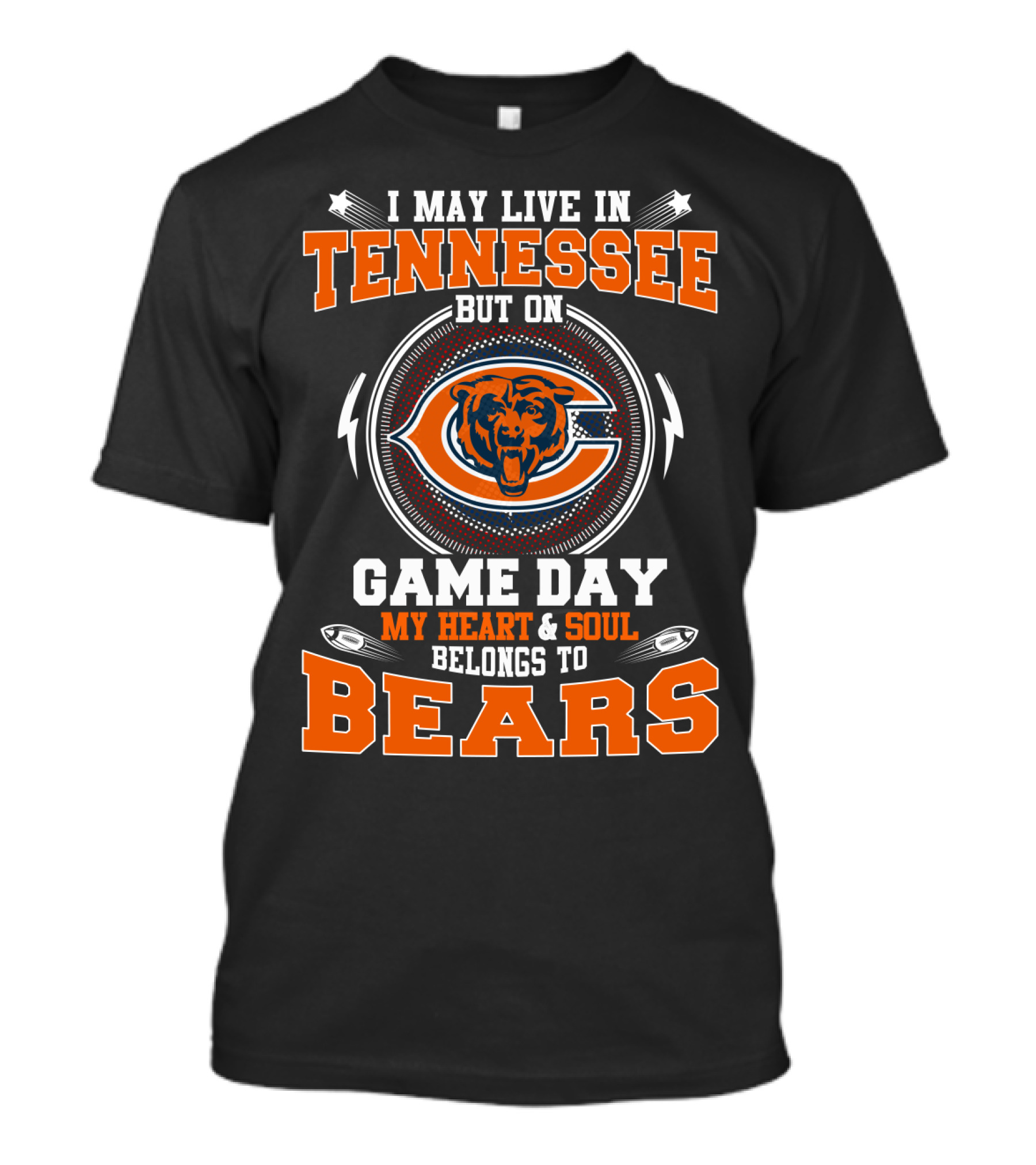 I May Live In Tennessee But On Game Day My Heart & Soul Belongs To Bears T-Shirt