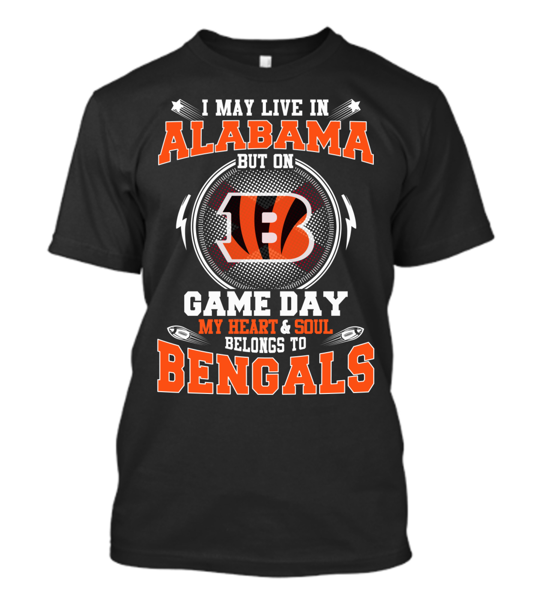 I May Live In Alabama But On Game Day My Heart & Soul Belongs To Bengals T-Shirt