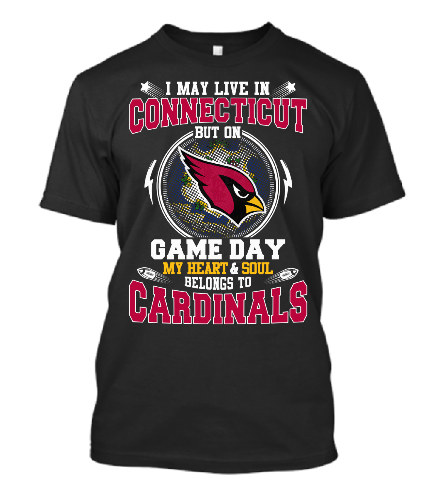 I May Live In Connecticut But On Game Day My Heart & Soul Belongs To Cardinals T-Shirt