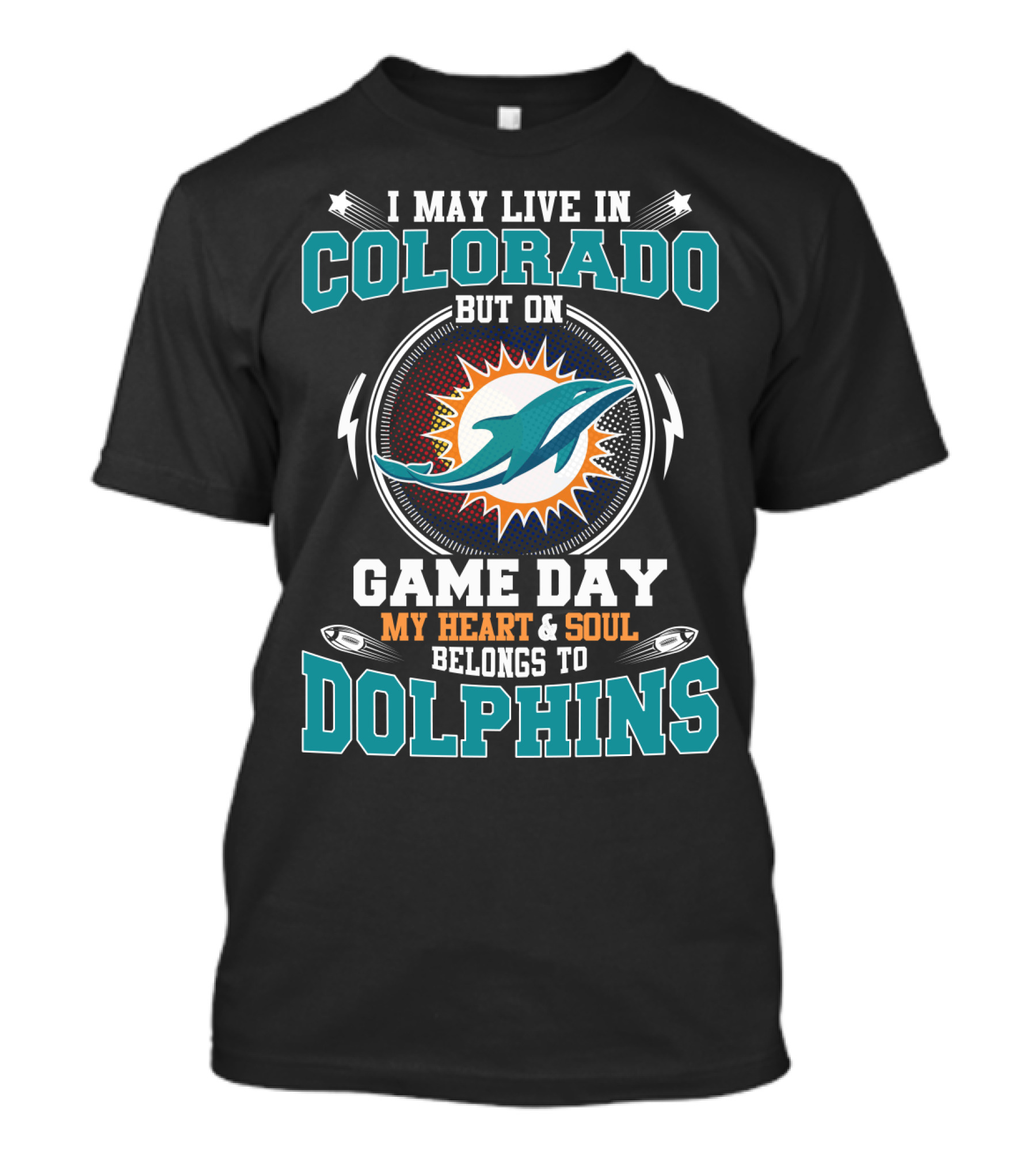 I May Live In Colorado But On Game Day My Heart & Soul Belongs To Dolphins T-Shirt