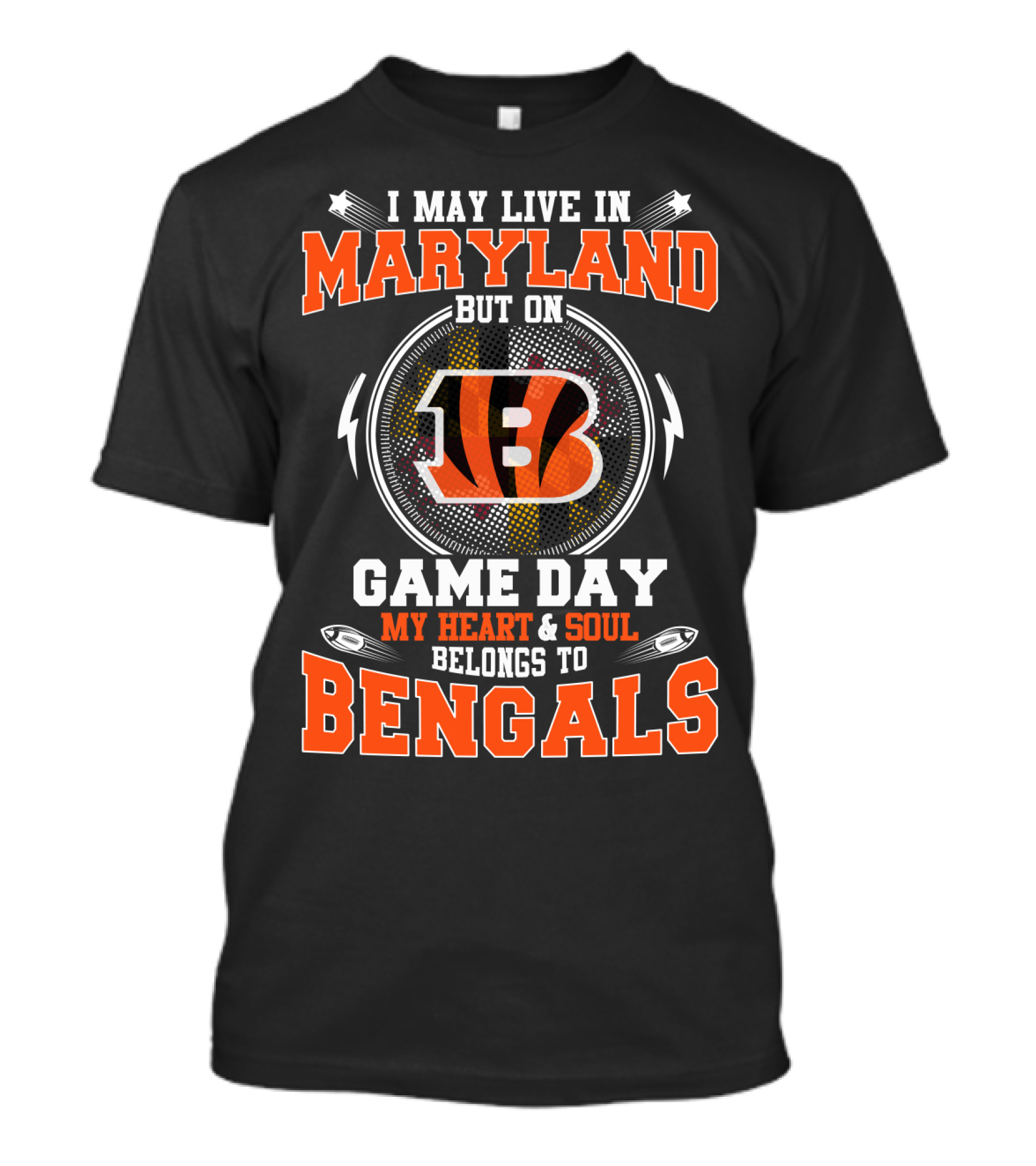 I May Live In Maryland But On Game Day My Heart & Soul Belongs To Bengals T-Shirt