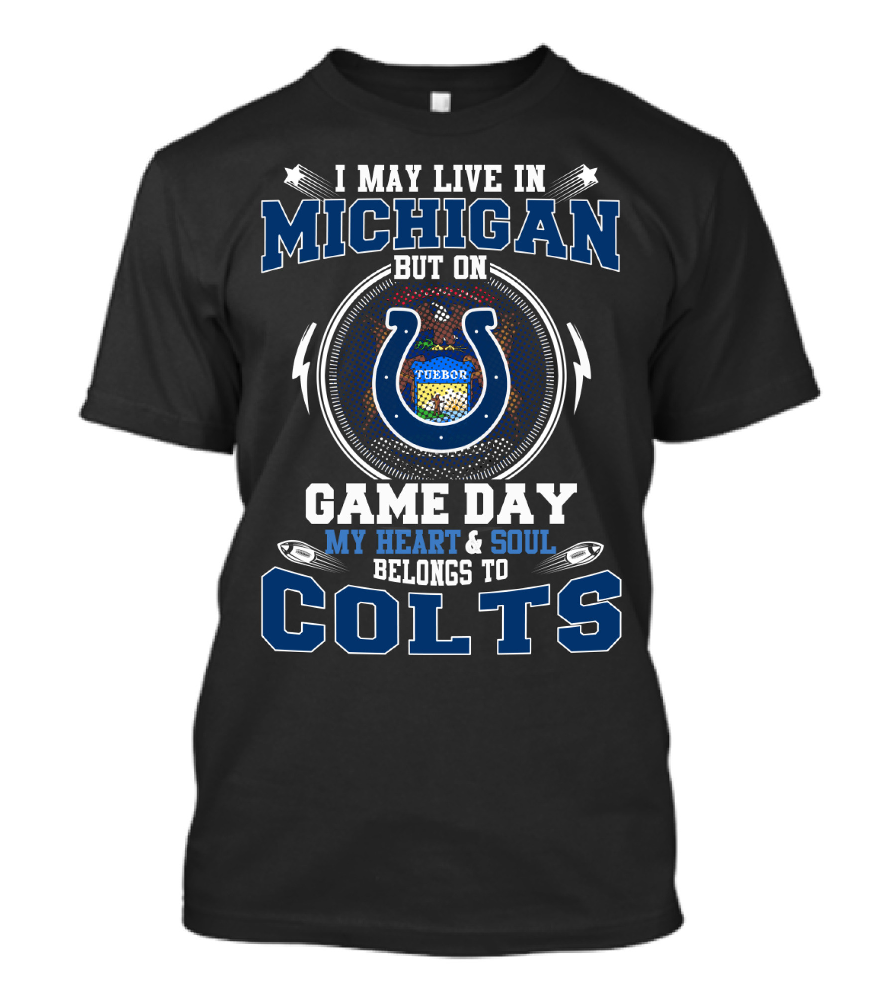I May Live In Michigan But On Game Day My Heart & Soul Belongs To Colts T-Shirt