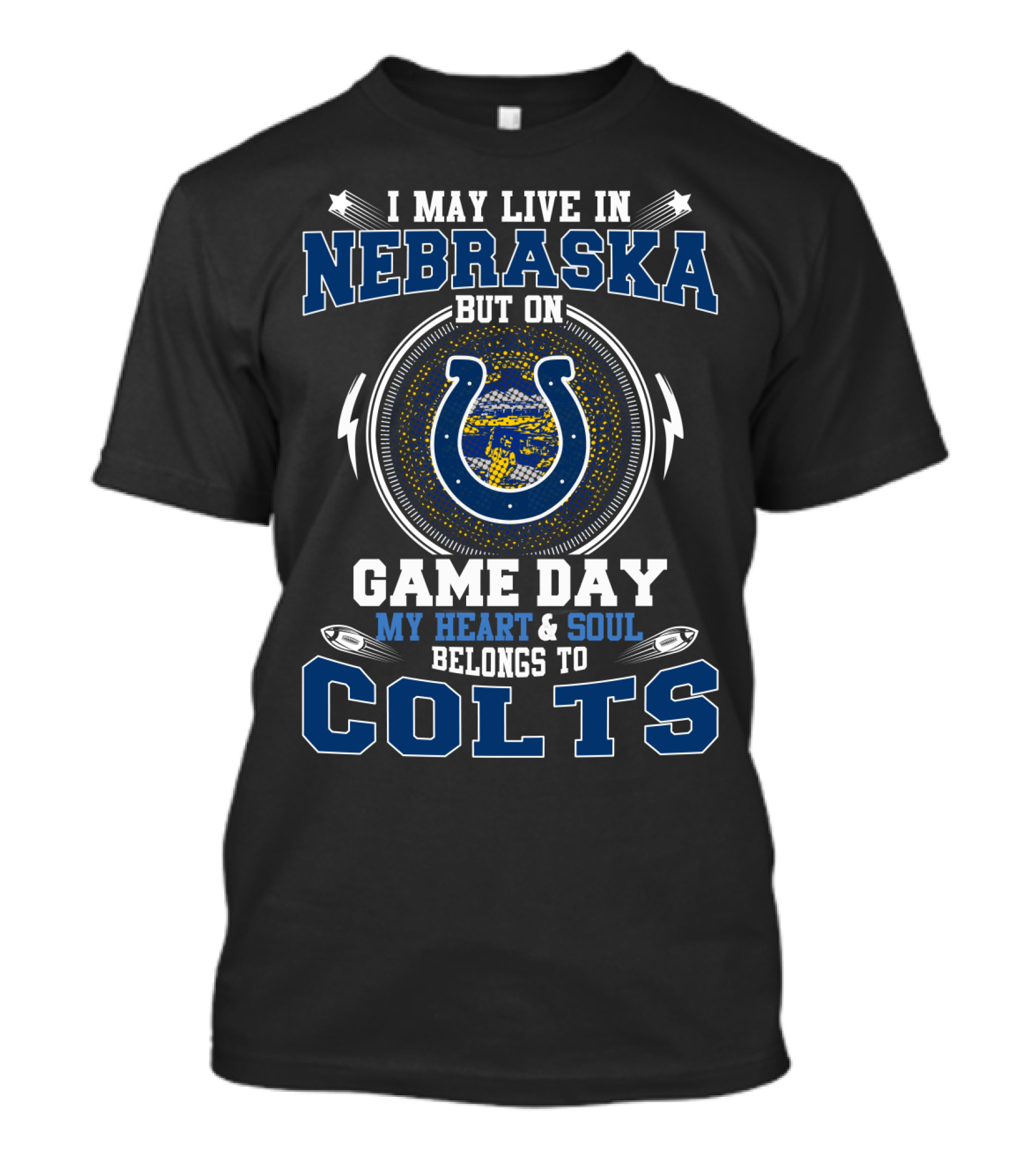 I May Live In Nebraska But On Game Day My Heart & Soul Belongs To Colts T-Shirt
