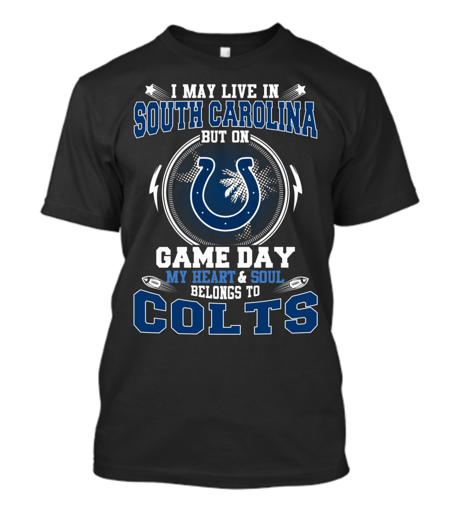I May Live In South Carolina But On Game Day My Heart & Soul Belongs To Colts T-Shirt