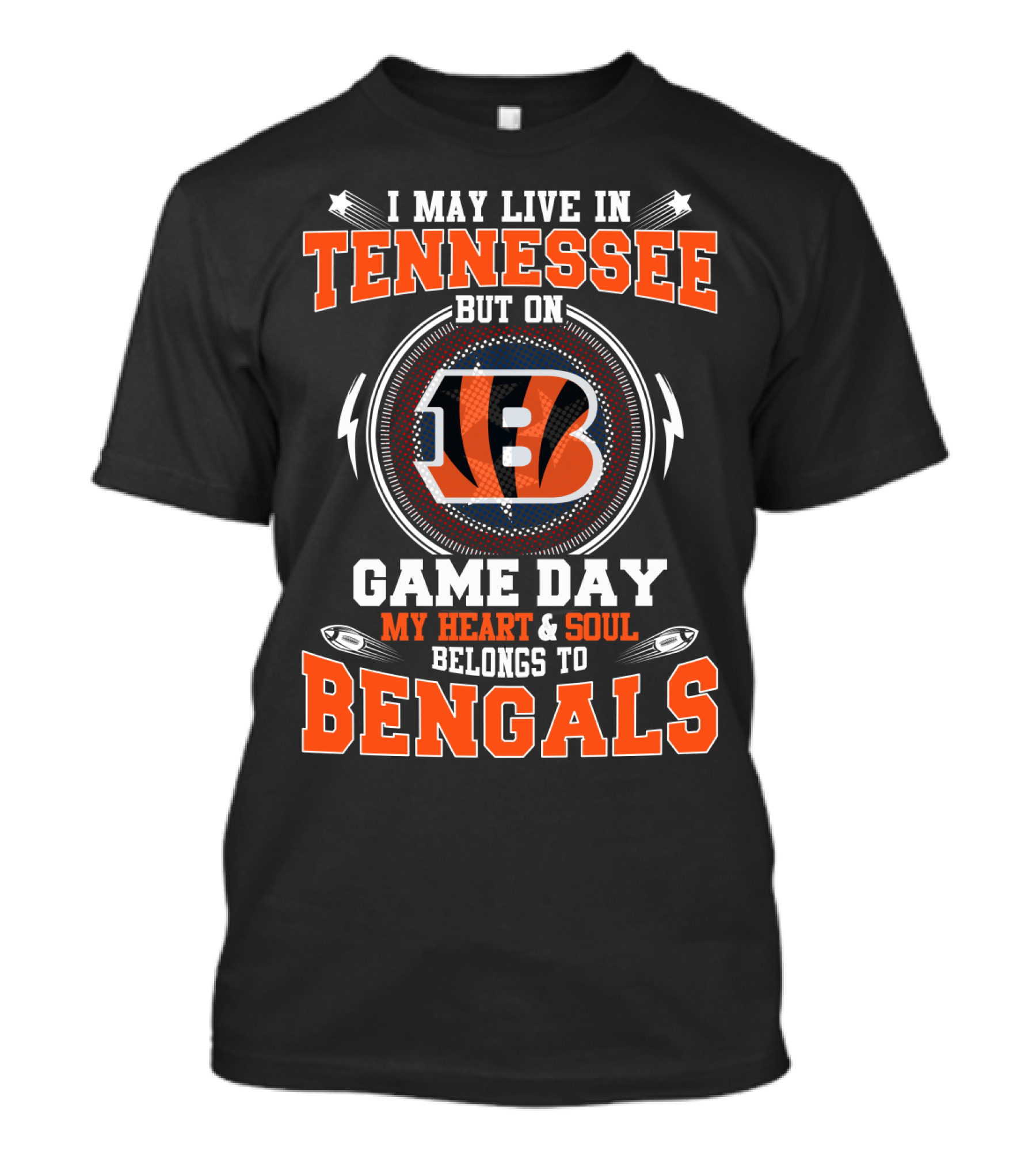 I May Live In Tennessee But On Game Day My Heart And Soul Belongs To Bengals T-Shirt