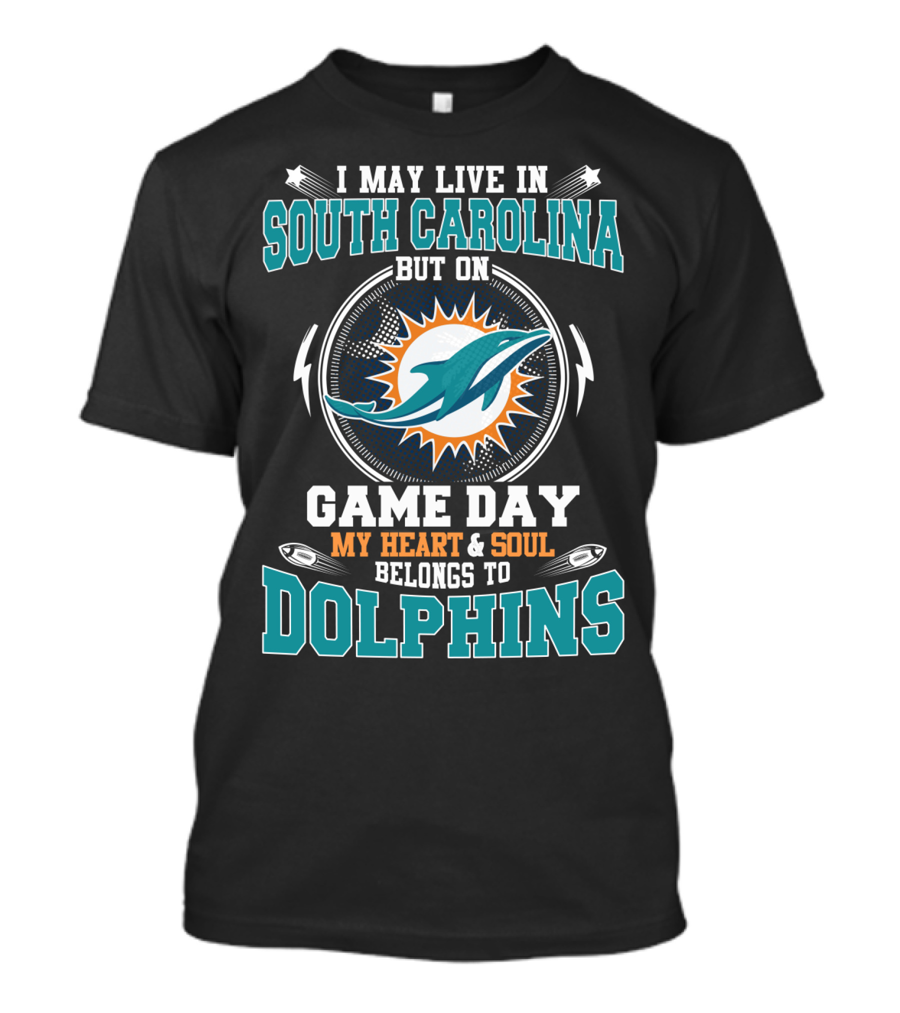 I May Live In South Carolina But On Game Day My Heart & Soul Belongs To Dolphins T-Shirt