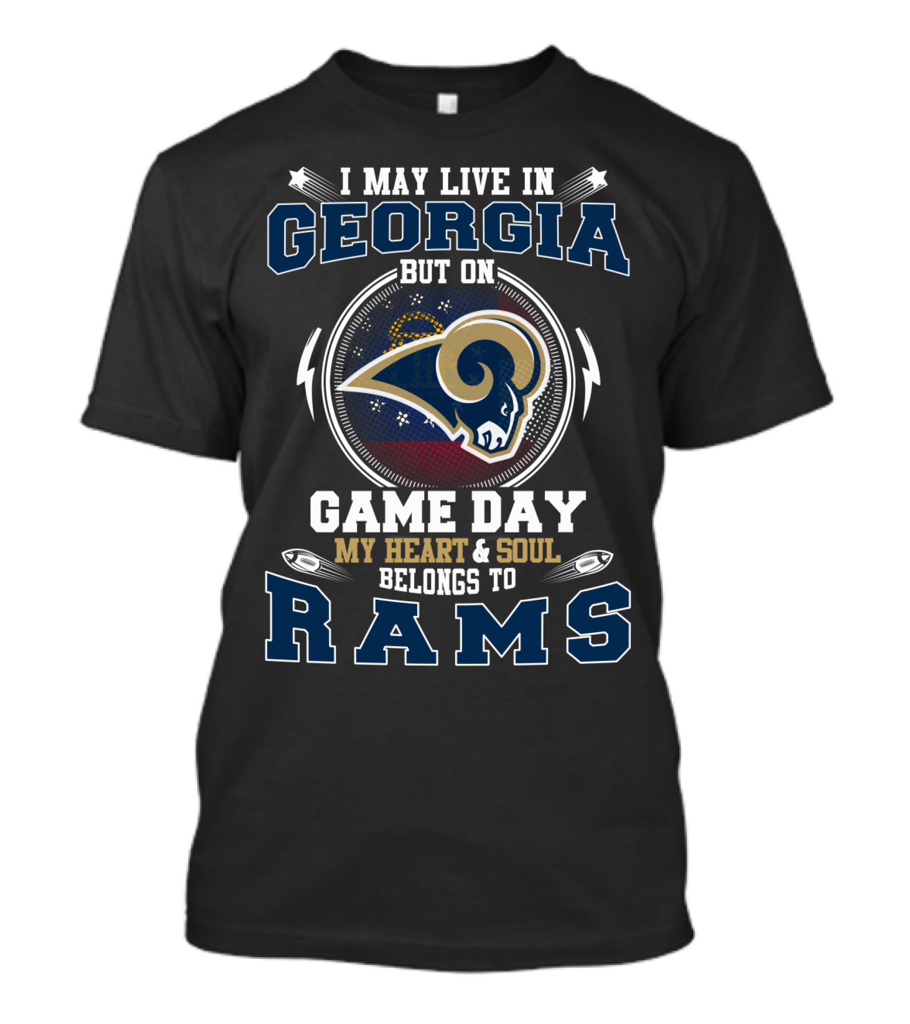 I May Live In Georgia But On Game Day My Heart And Soul Belongs To Rams T-Shirt