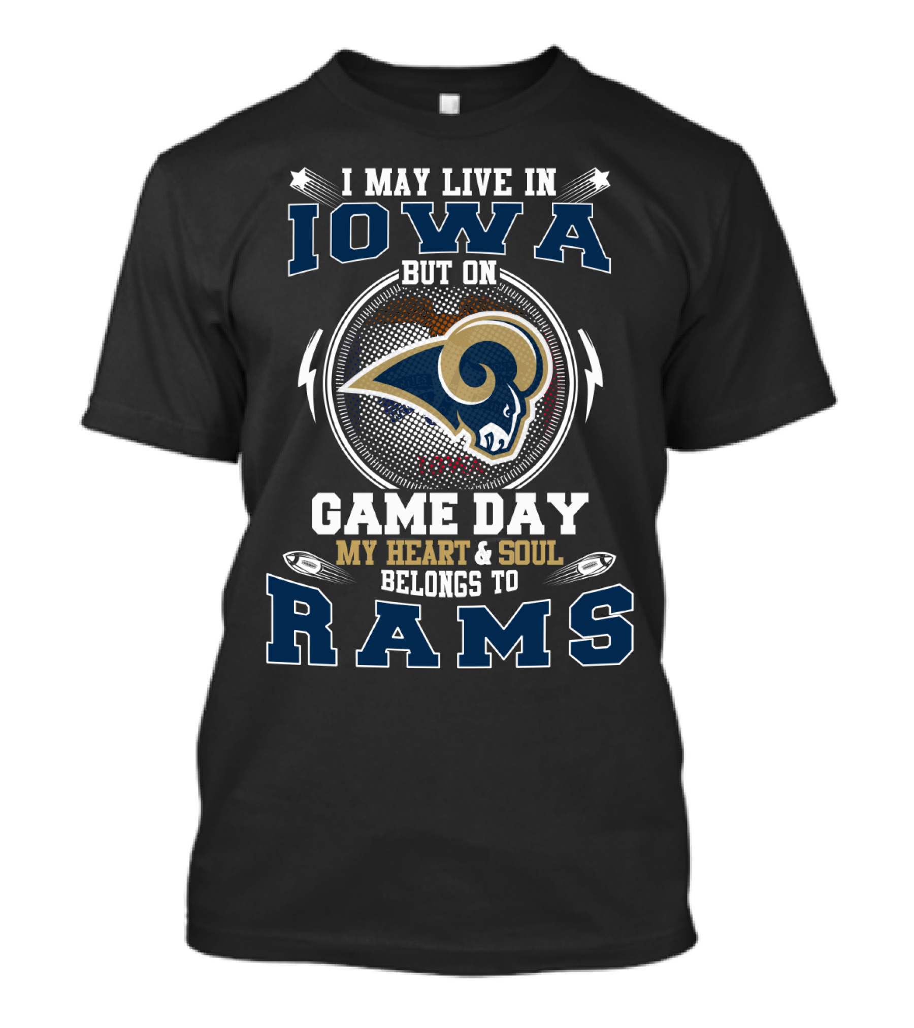 I May Live In Iowa But On Game Day My Heart And Soul Belongs To Rams T-Shirt